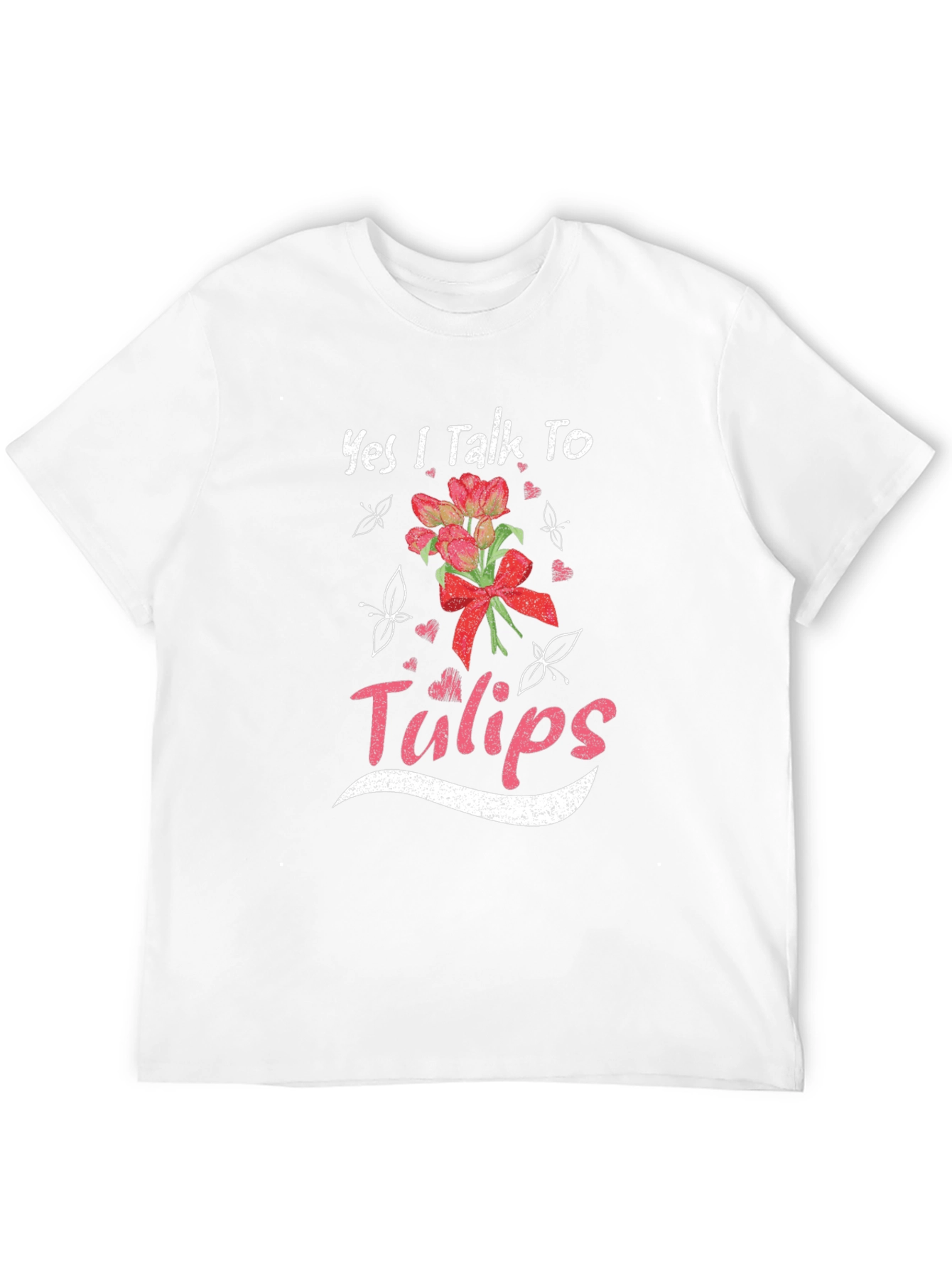 Yes I Talk To Tulips T-Shirt