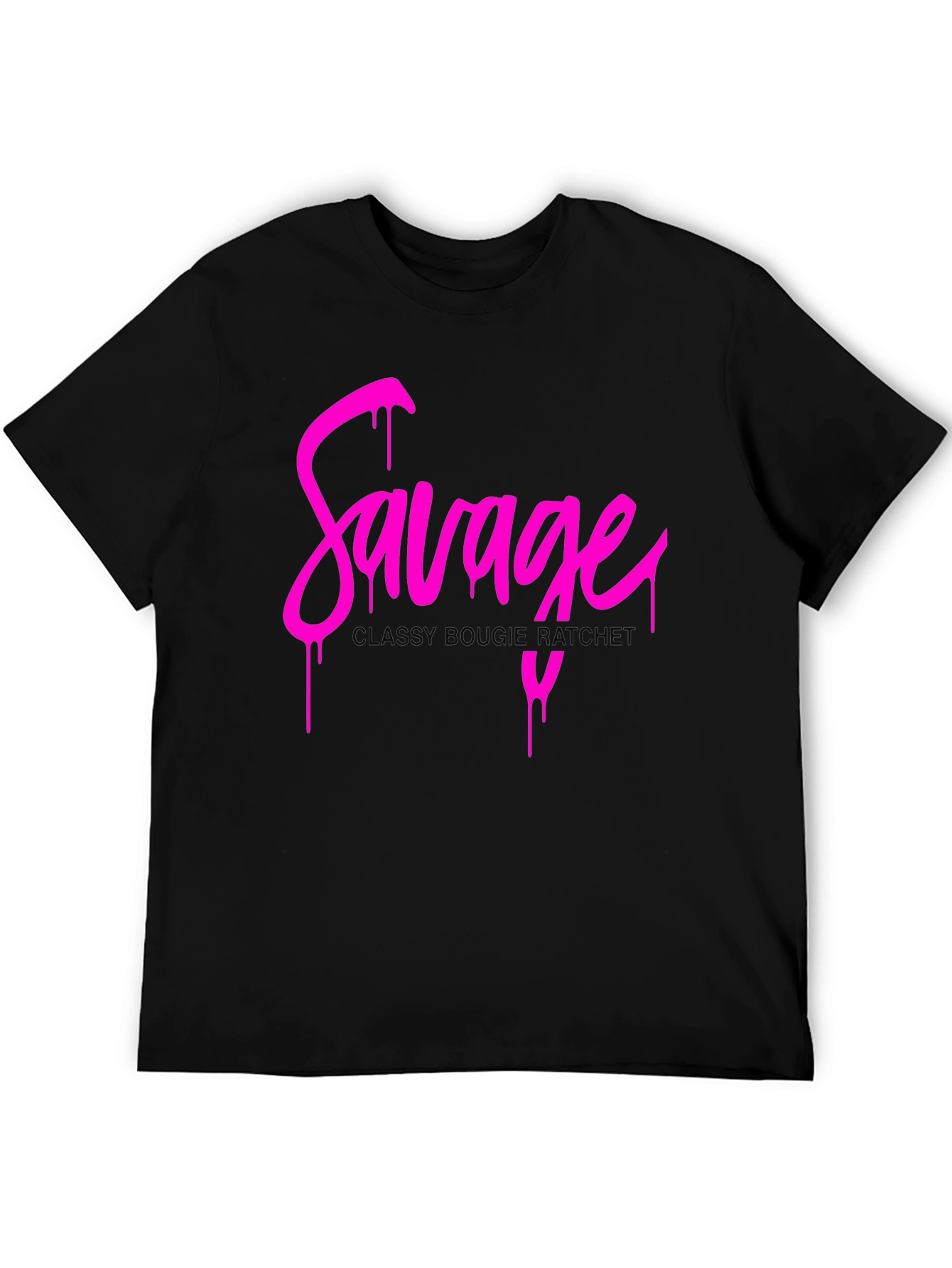 Savage Drip Tee - Classy Bougie Ratchet Graphic T-Shirt