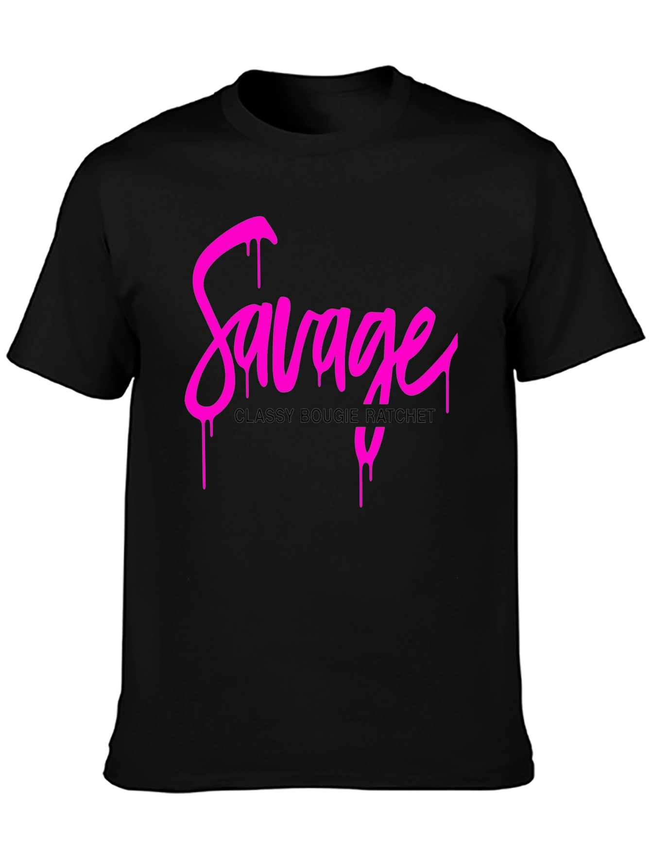 Savage Drip Tee - Classy Bougie Ratchet Graphic T-Shirt