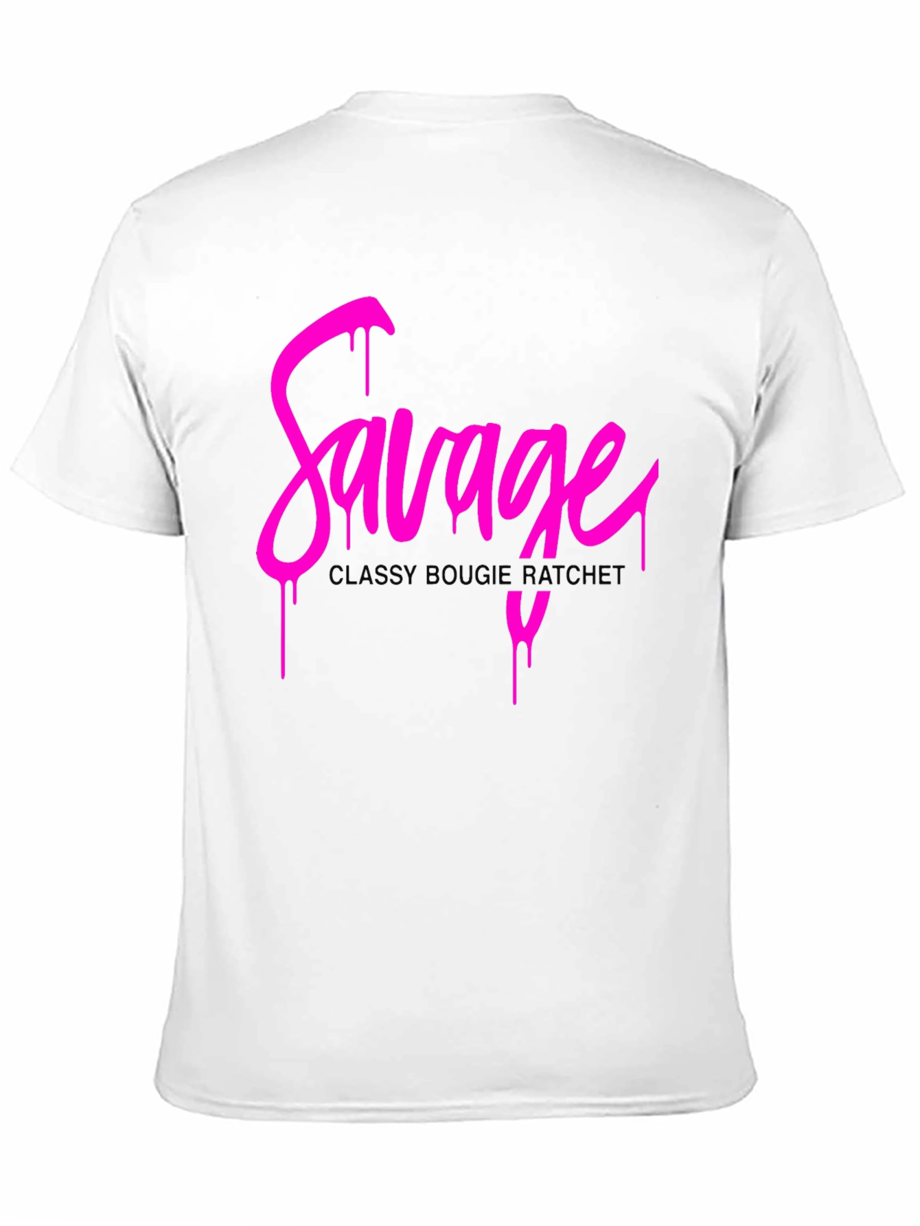 Savage Drip Tee - Classy Bougie Ratchet Graphic T-Shirt