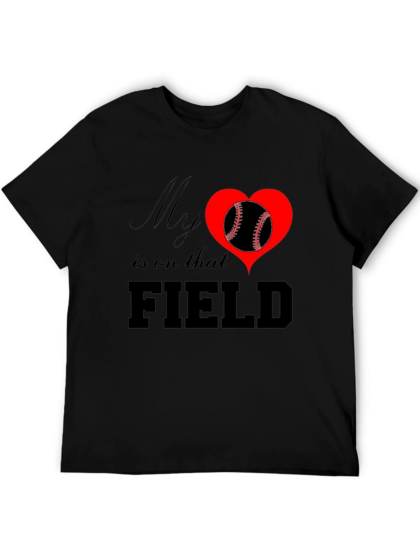 My Heart Is On That Field T-Shirt Baseball