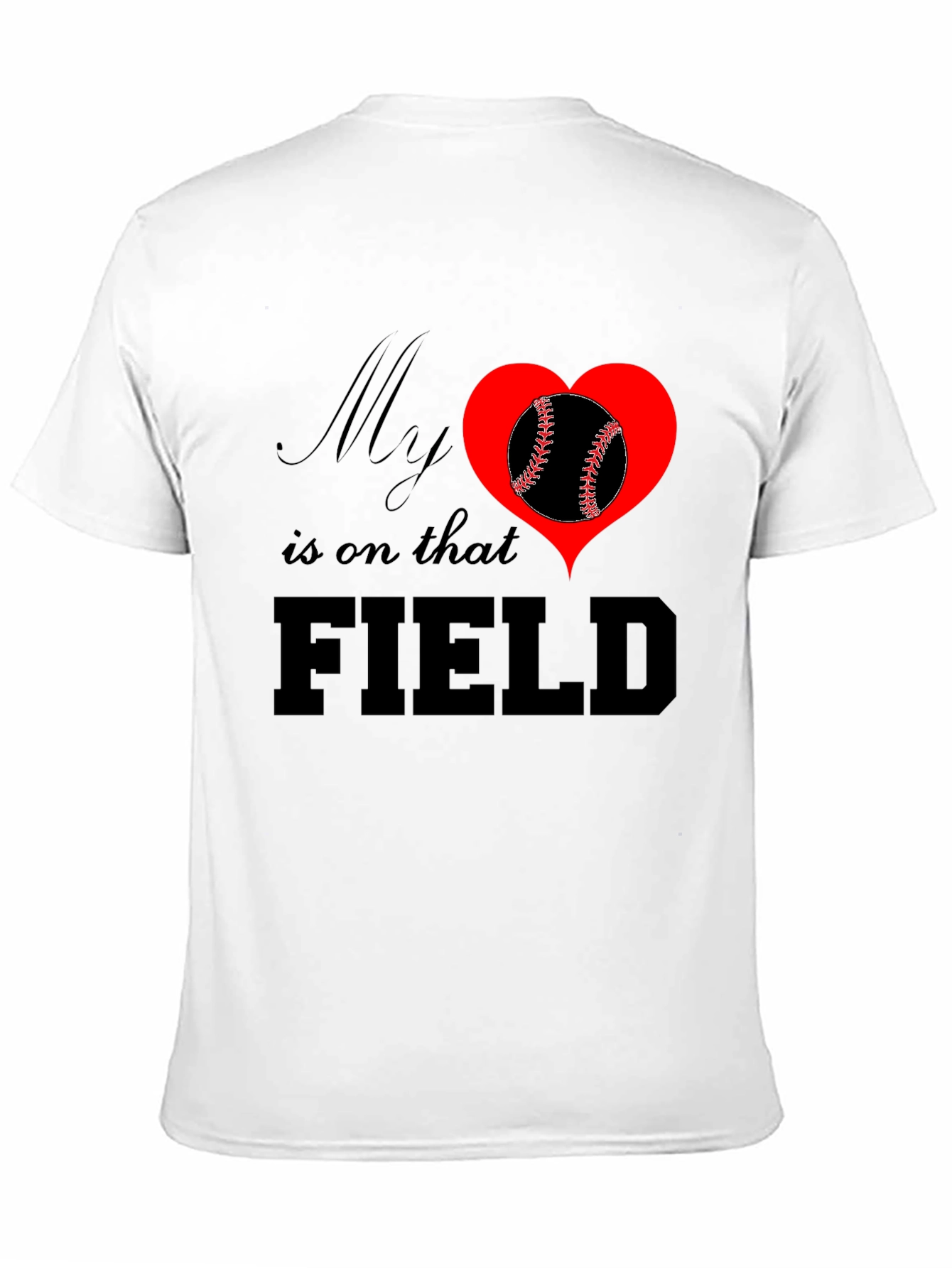My Heart Is On That Field T-Shirt Baseball