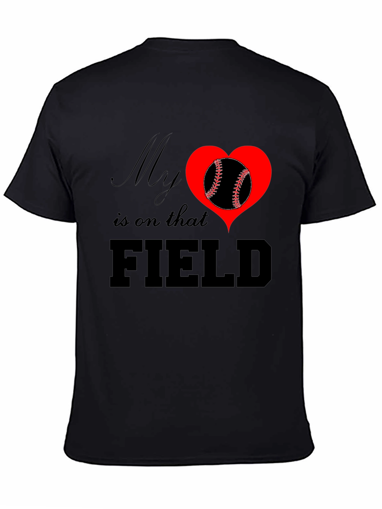 My Heart Is On That Field T-Shirt Baseball