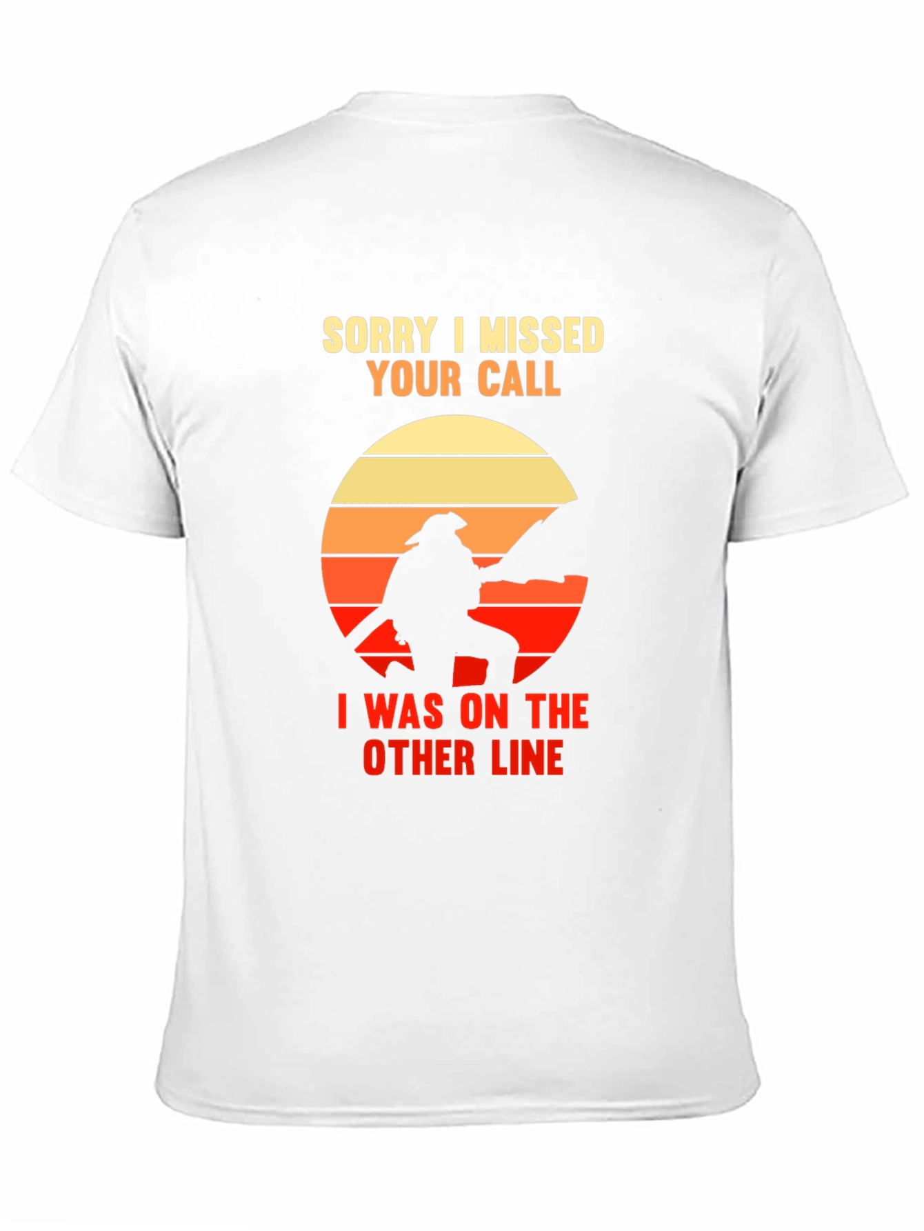 Sorry I Missed Your Call Firefighter Graphic Tee