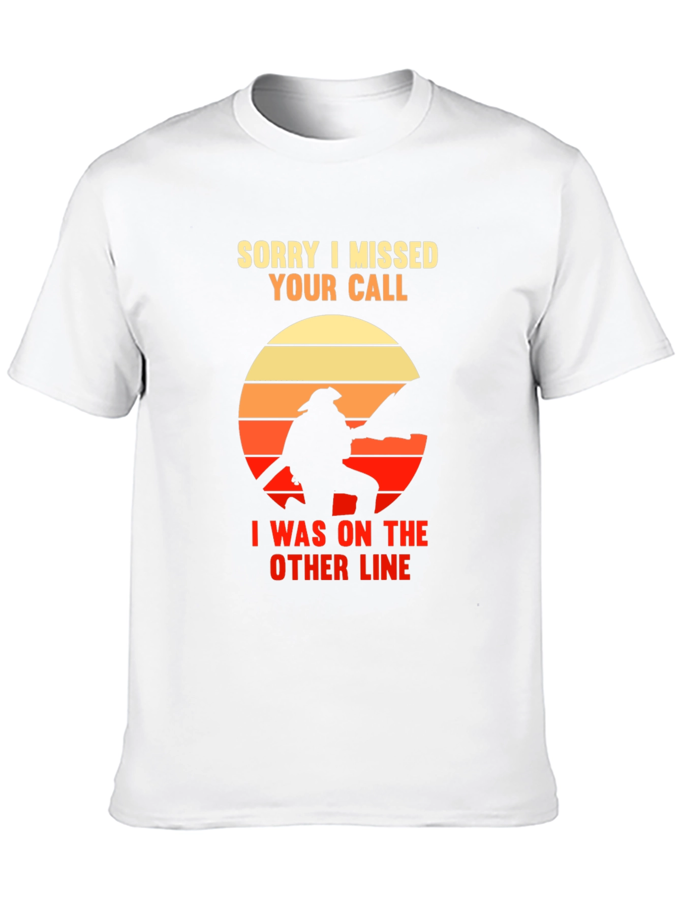 Sorry I Missed Your Call Firefighter Graphic Tee