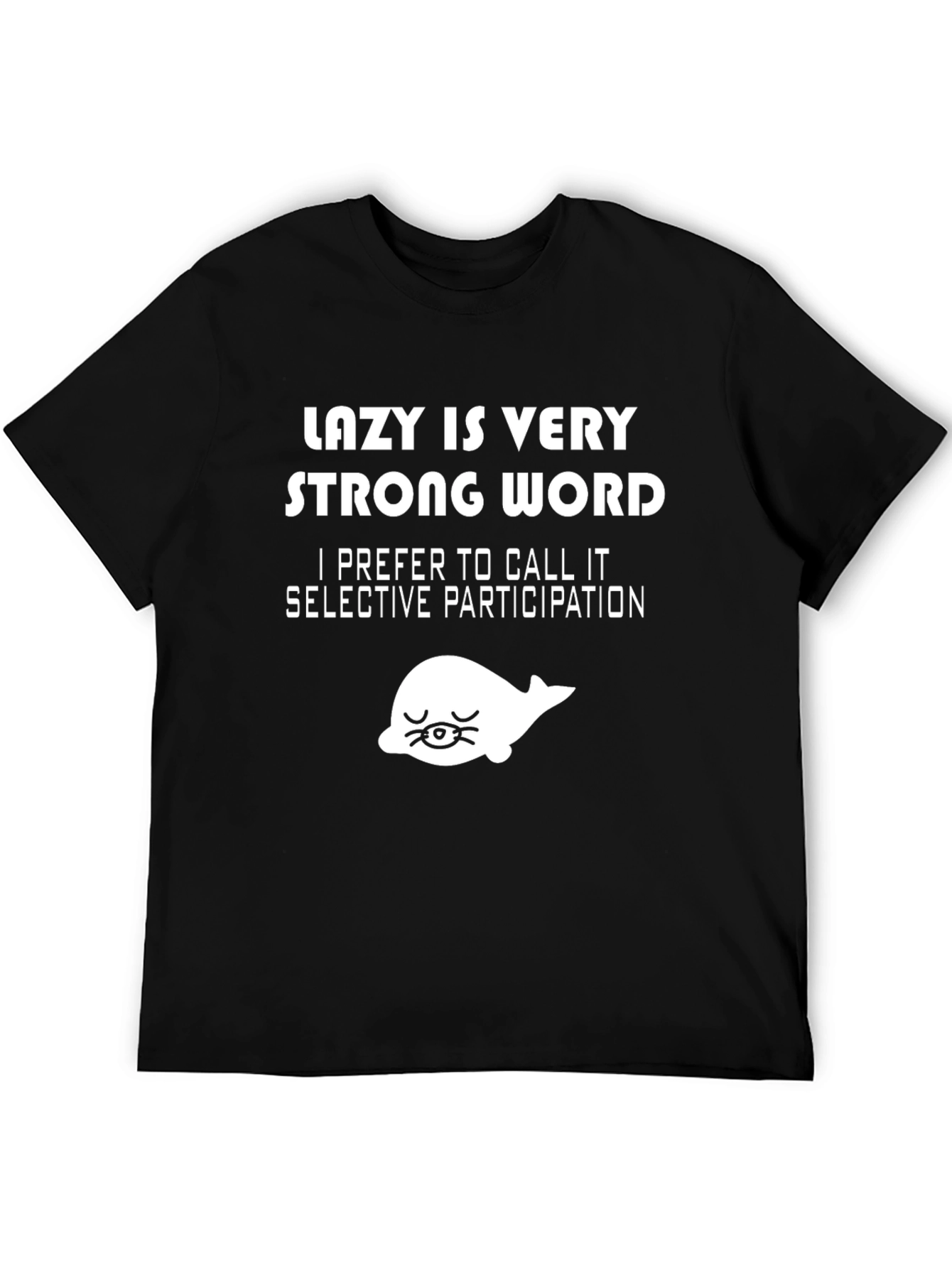 Lazy Is Very Strong Word T-Shirt