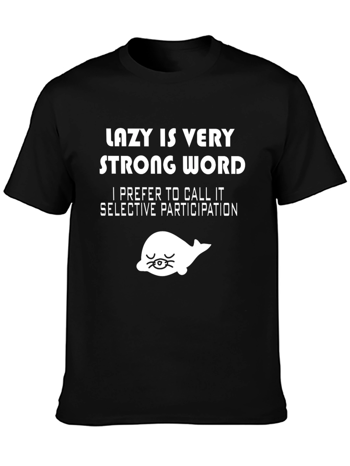 Lazy Is Very Strong Word T-Shirt