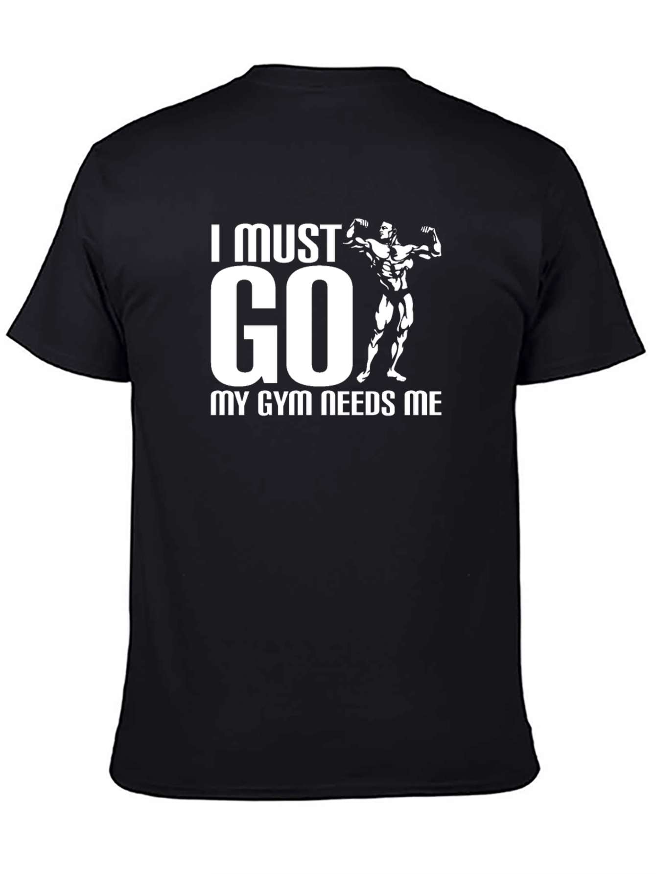 I Must Go My Gym Needs Me Black T-Shirt