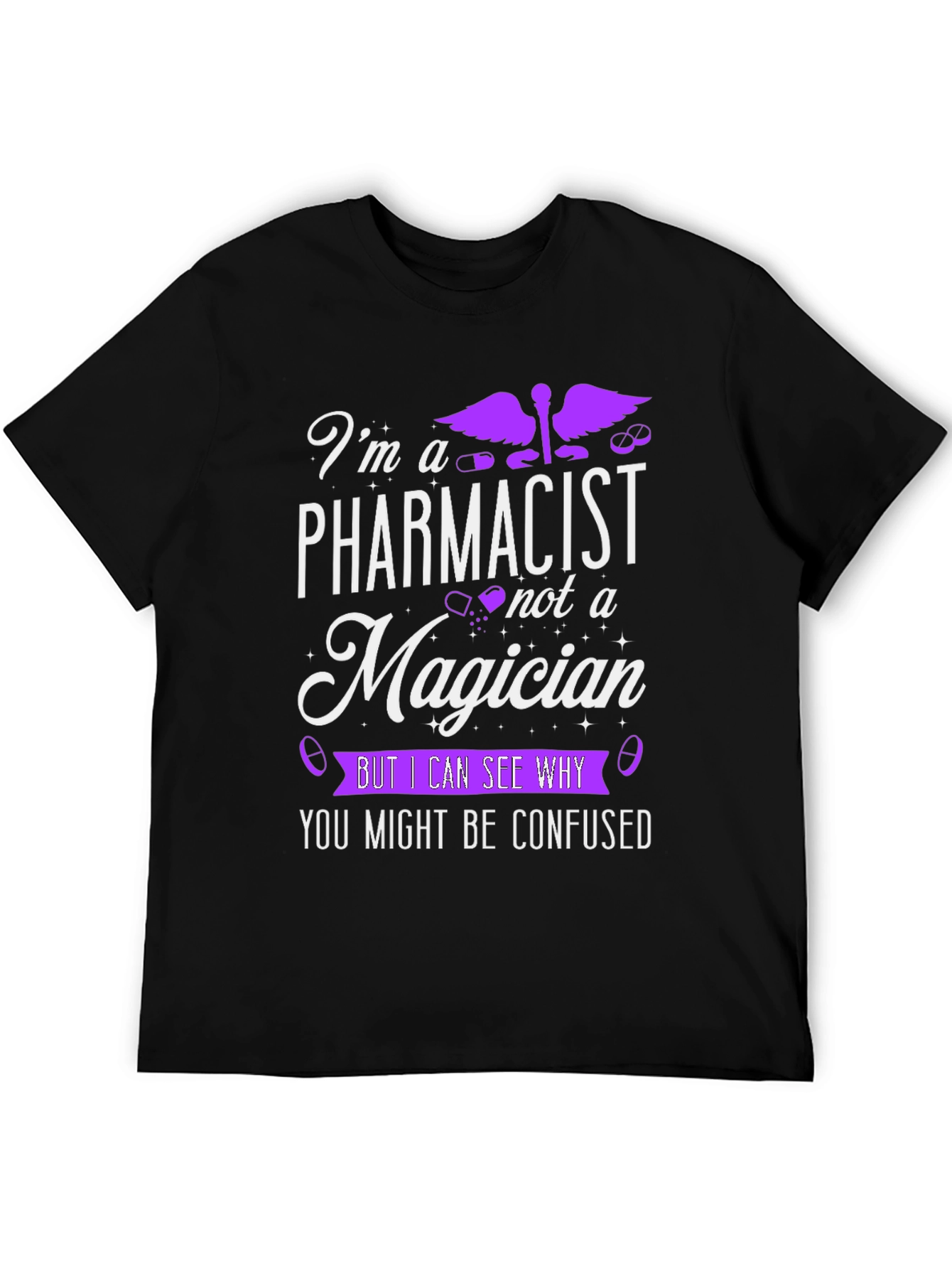 Pharmacist T-Shirt - Im Not A Magician Funny Tee