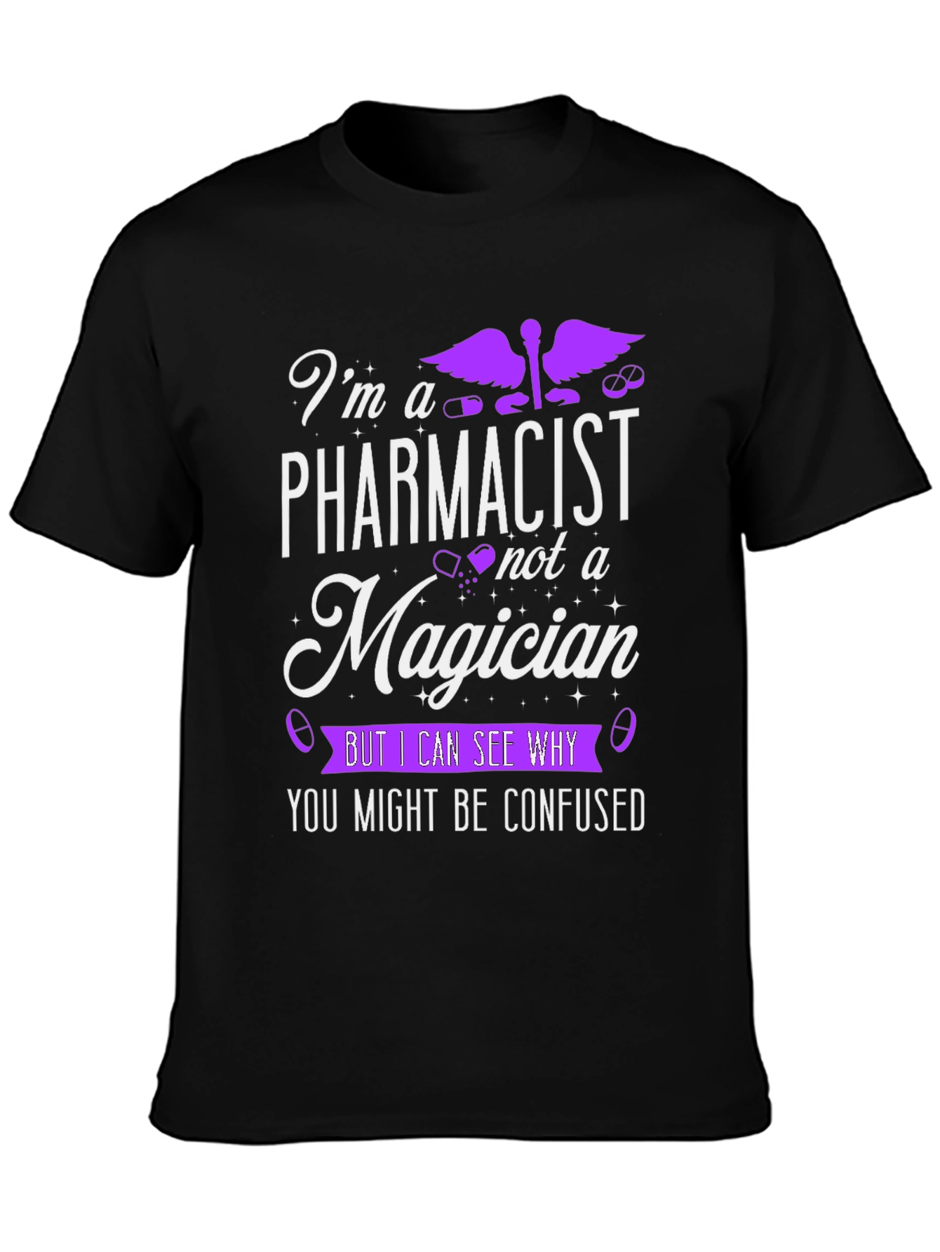 Pharmacist T-Shirt - Im Not A Magician Funny Tee