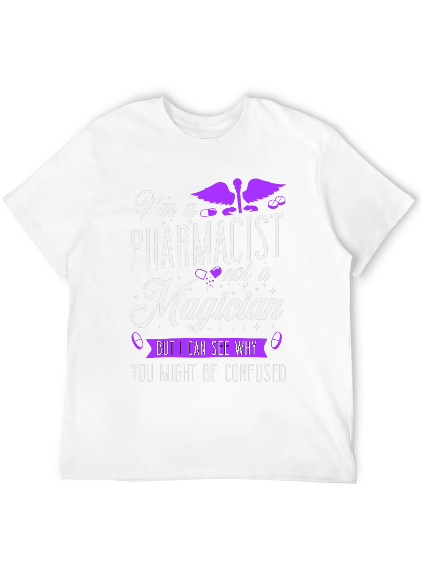 Pharmacist T-Shirt - Im Not A Magician Funny Tee