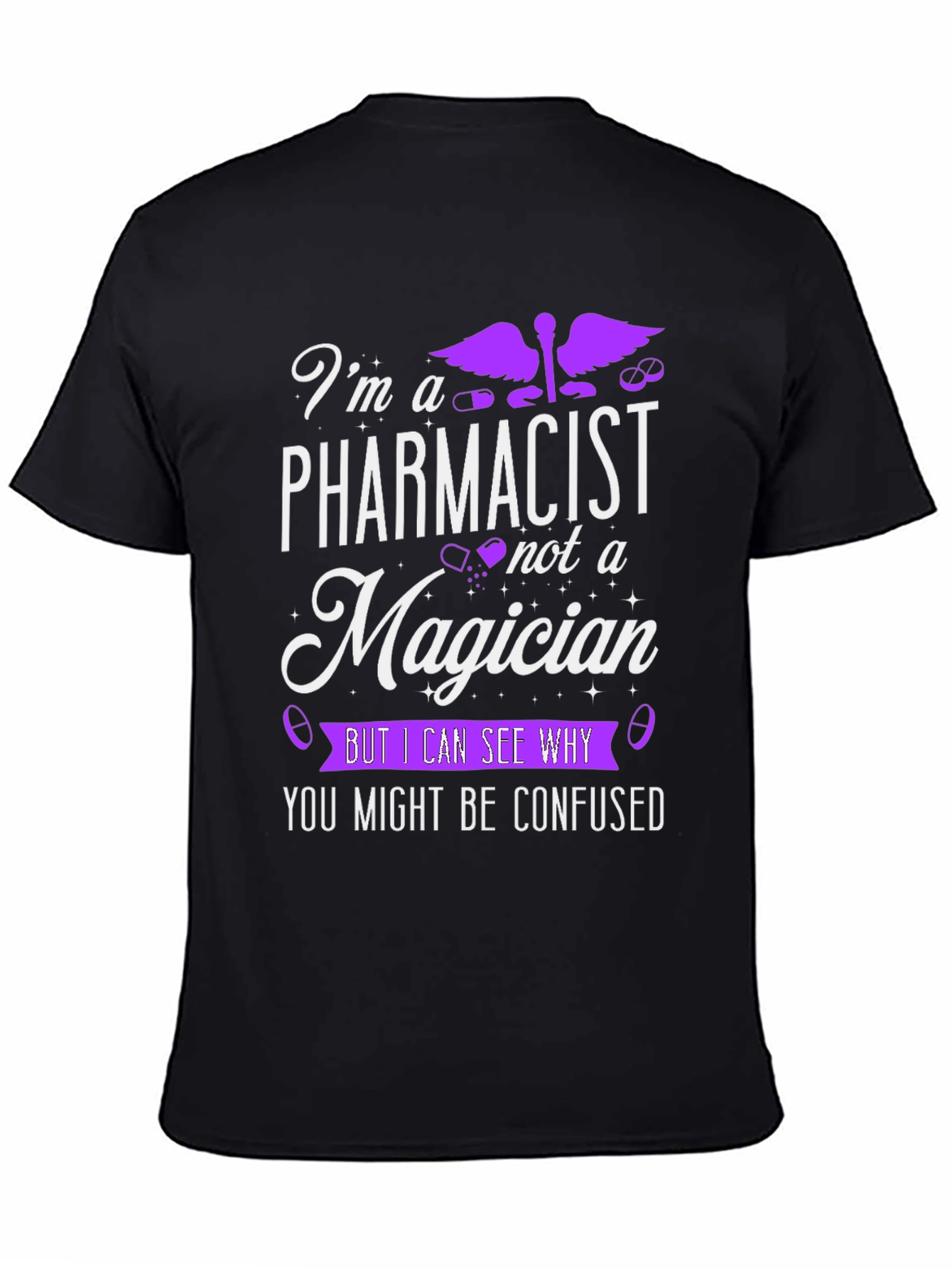Pharmacist T-Shirt - Im Not A Magician Funny Tee