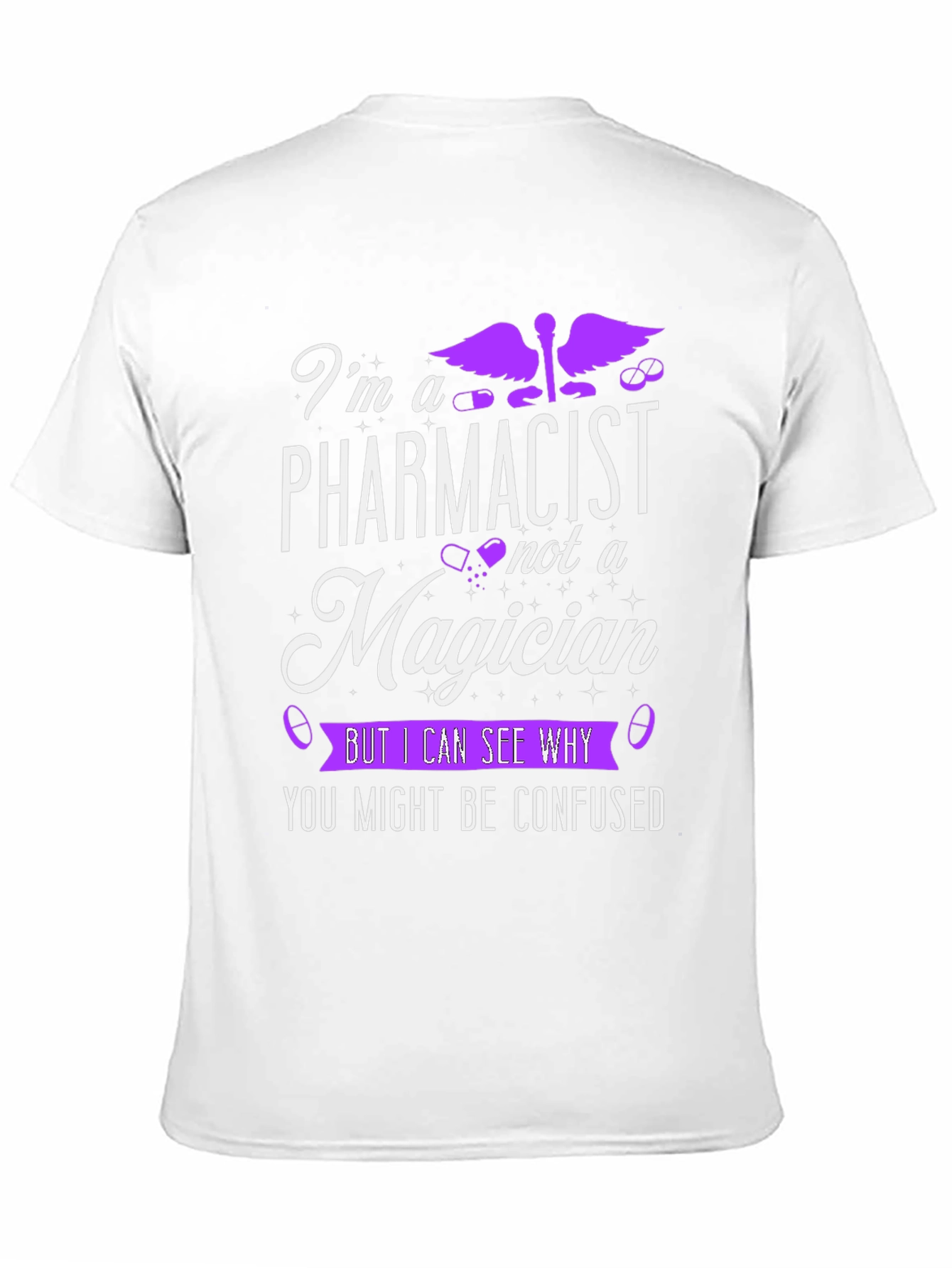 Pharmacist T-Shirt - Im Not A Magician Funny Tee