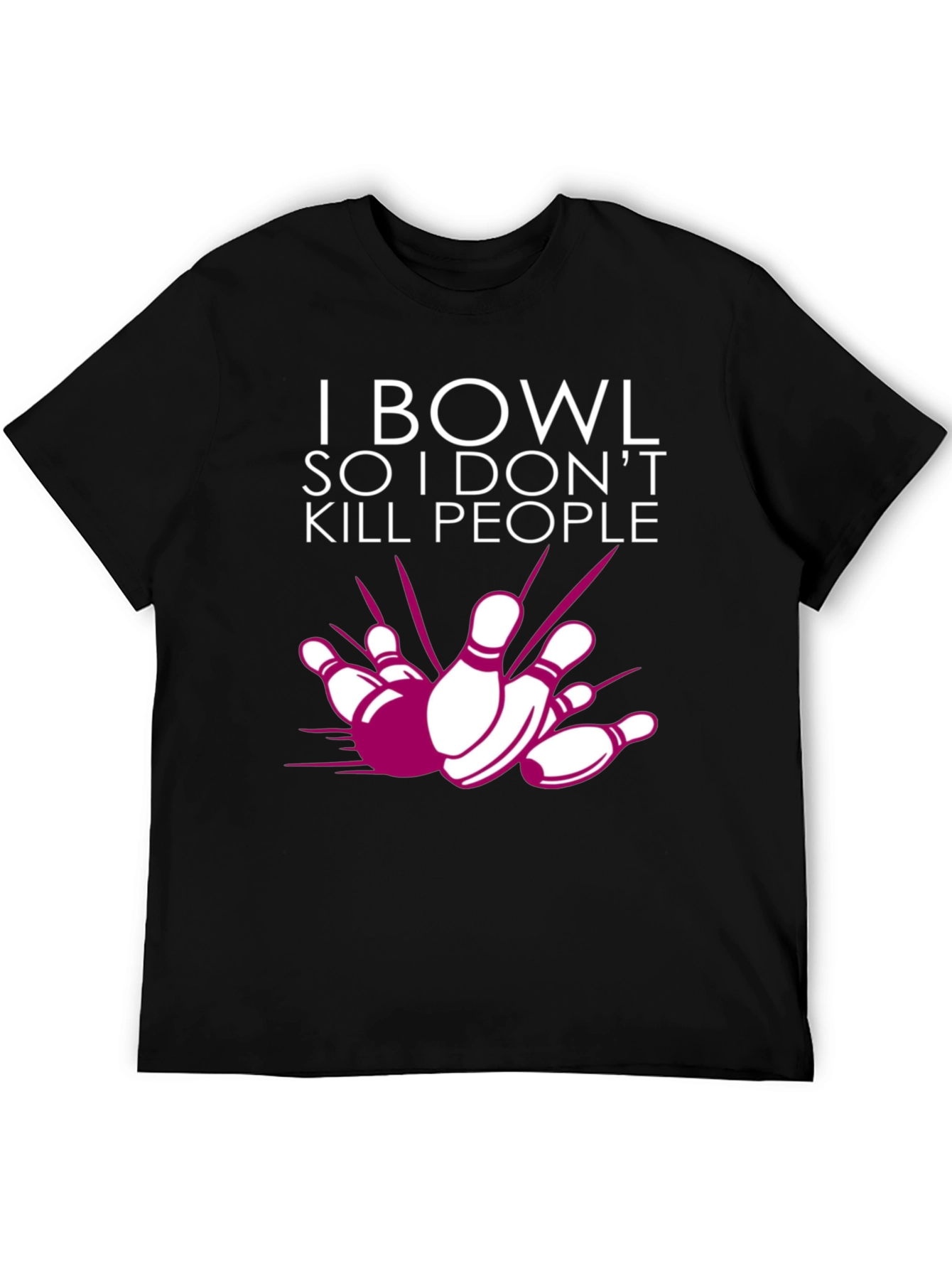 I Bowl So I Dont Kill People Graphic Tee