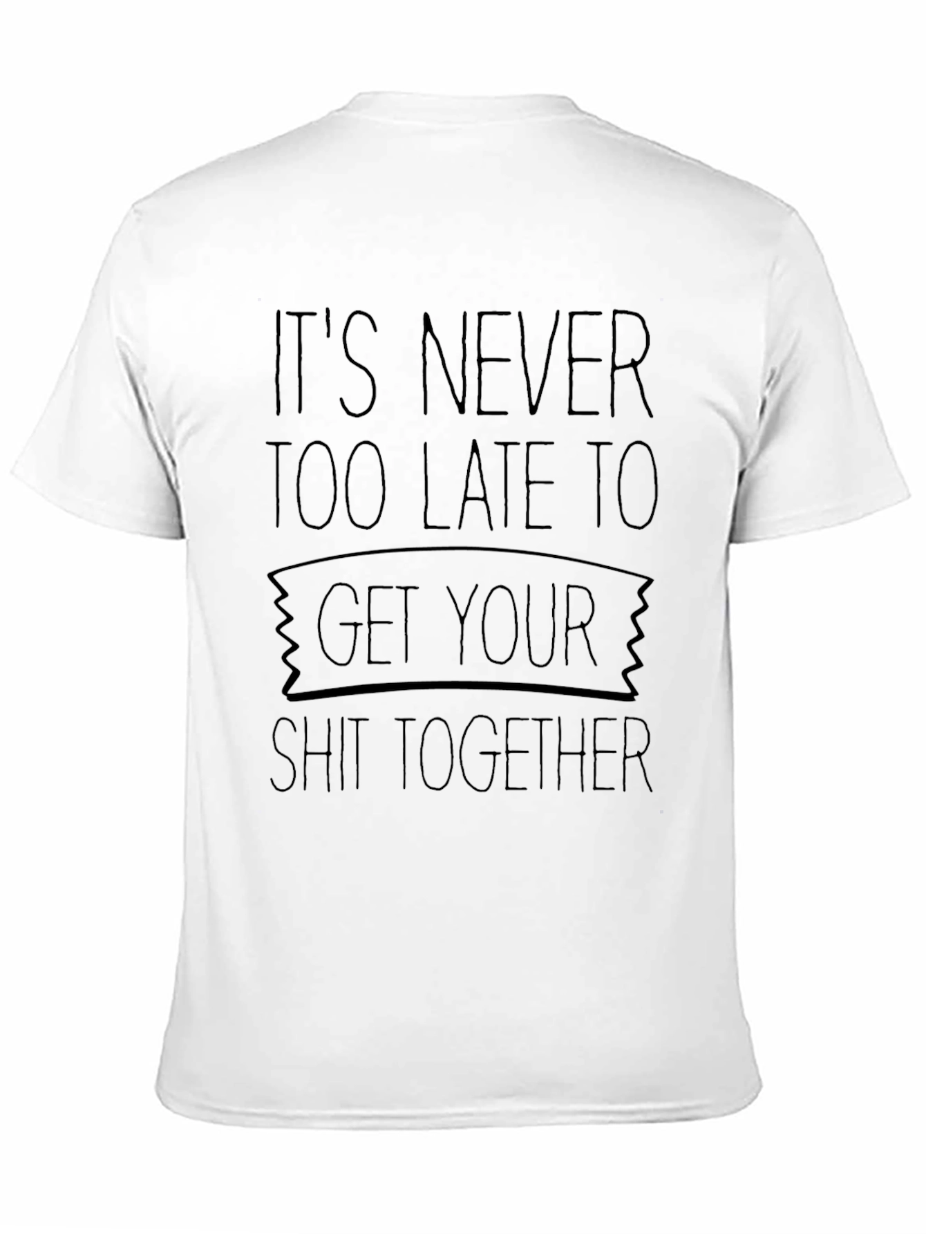 Its Never Too Late T-Shirt