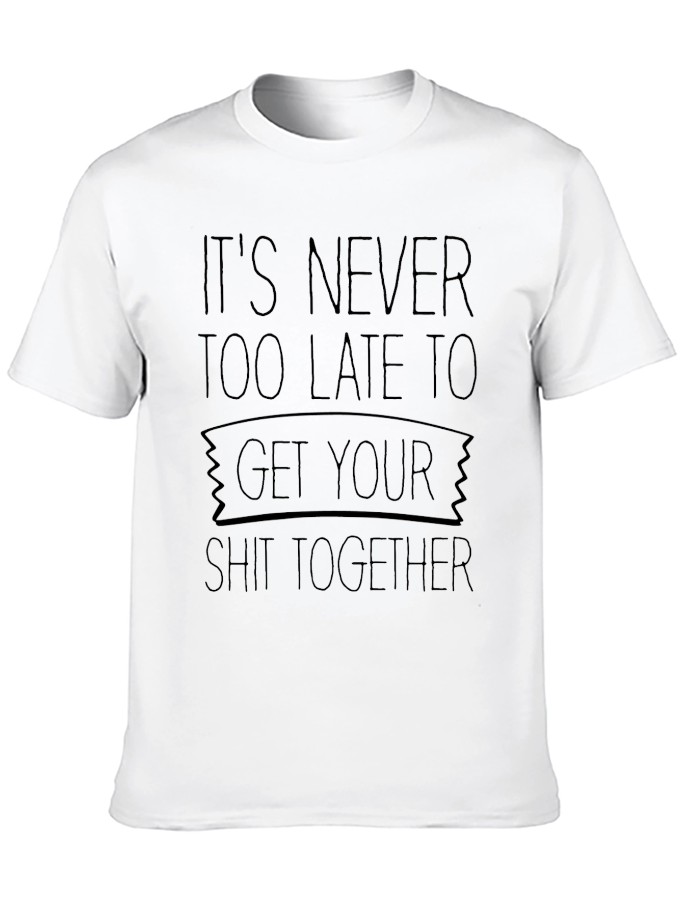 Its Never Too Late T-Shirt