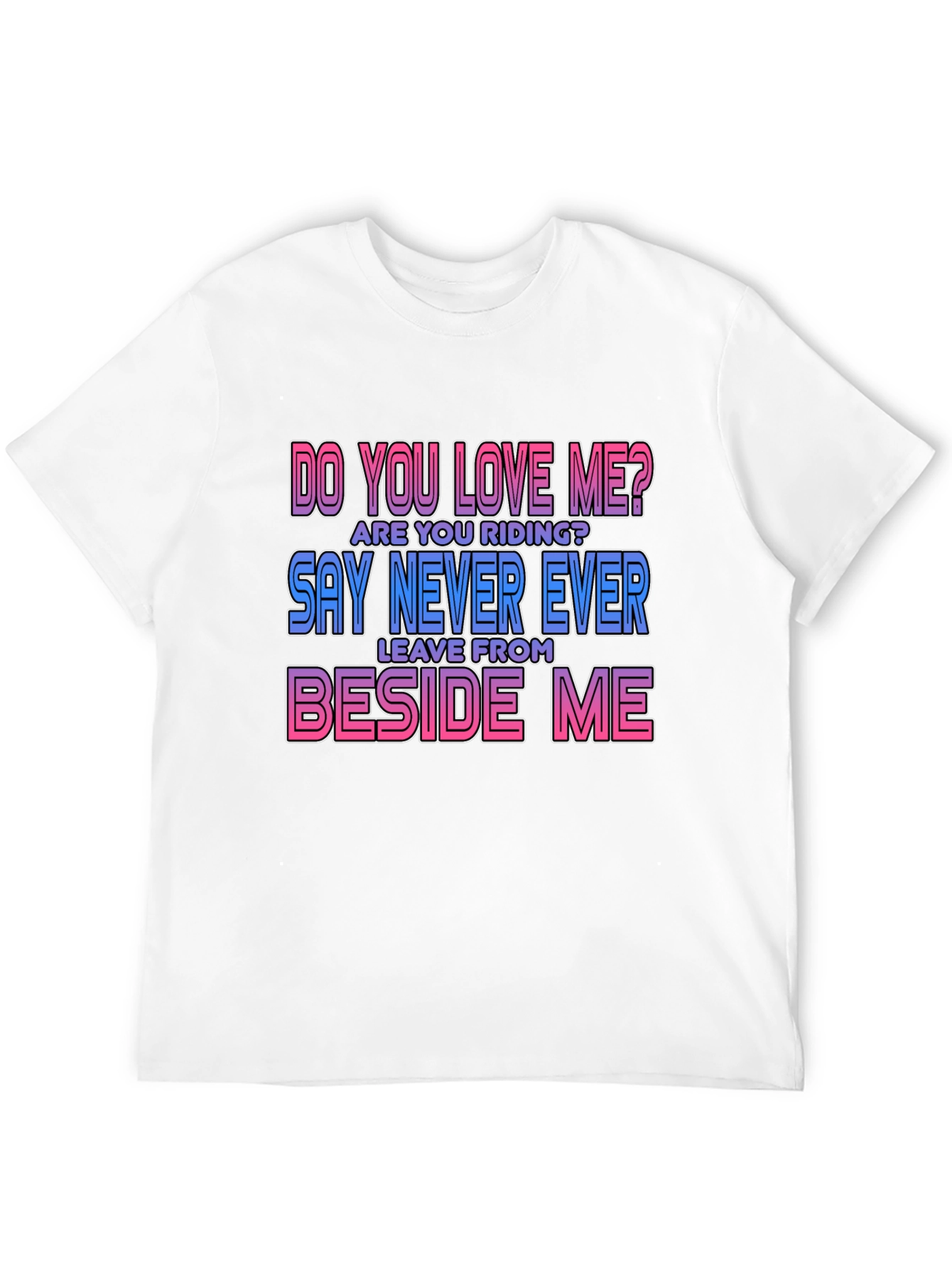 Do You Love Me T-Shirt - Fun Graphic Tee