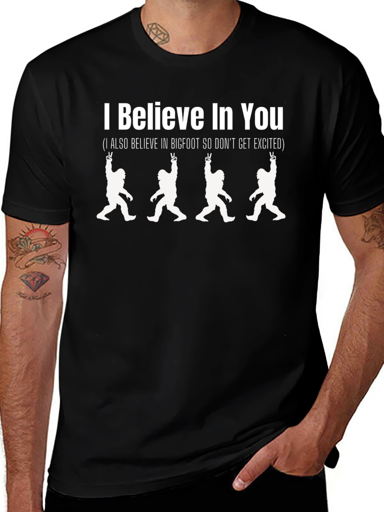 I Believe In You Bigfoot T-Shirt
