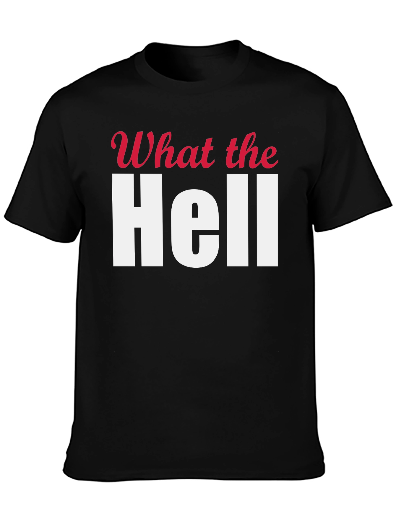 What the Hell T-Shirt - Bold Statement Tee