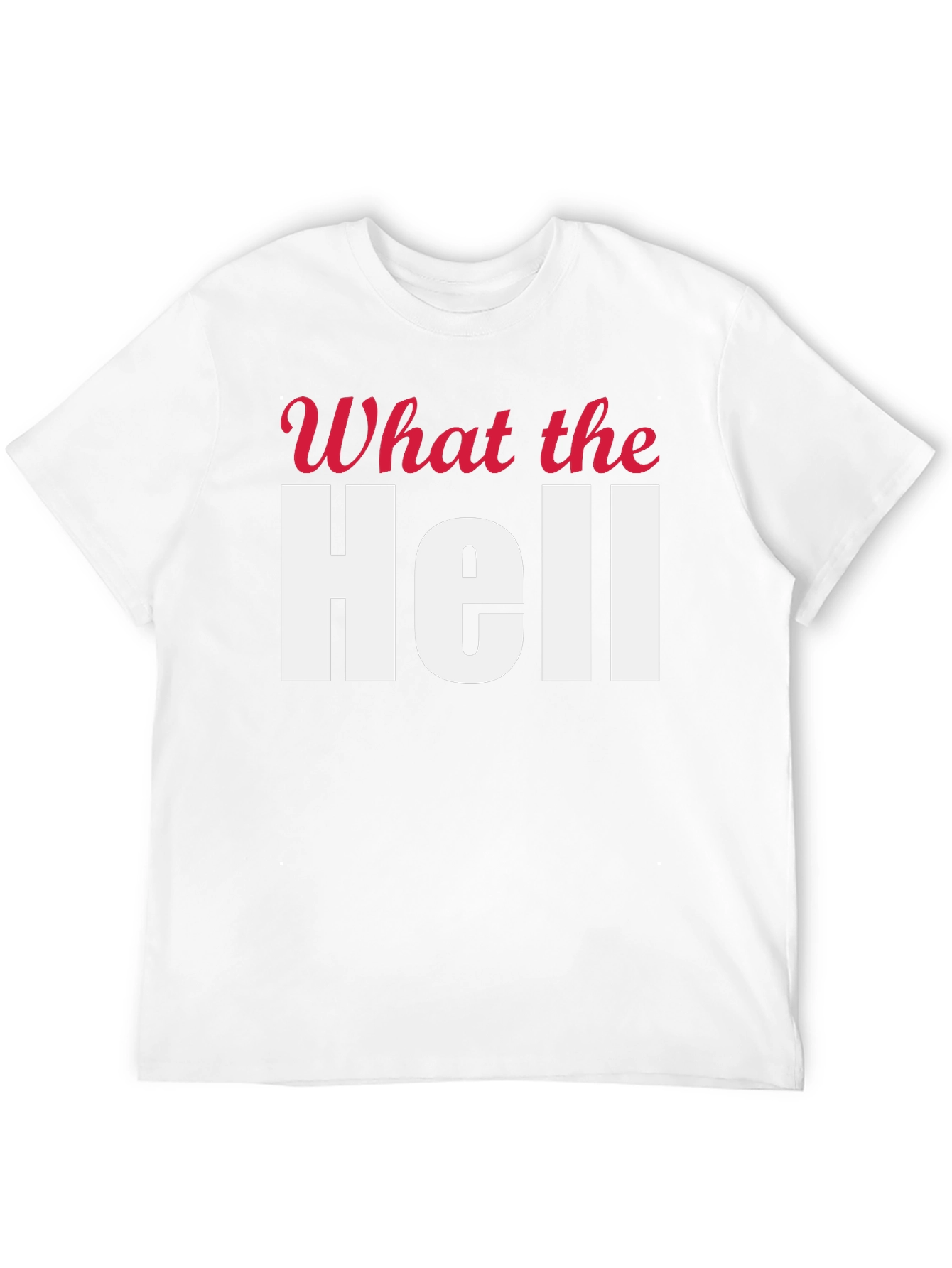 What the Hell T-Shirt - Bold Statement Tee