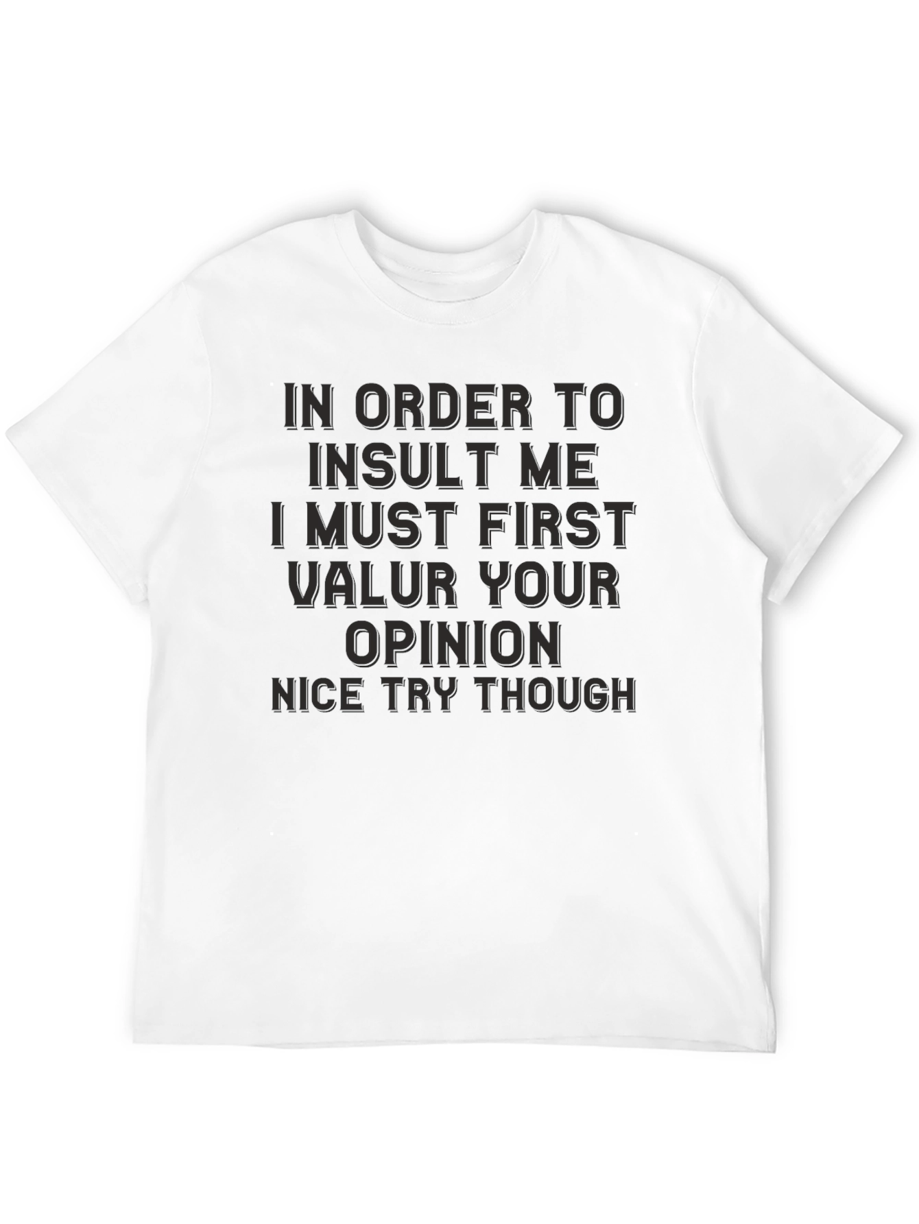 Sarcastic Humor Graphic Tee -  Value Your Opinion