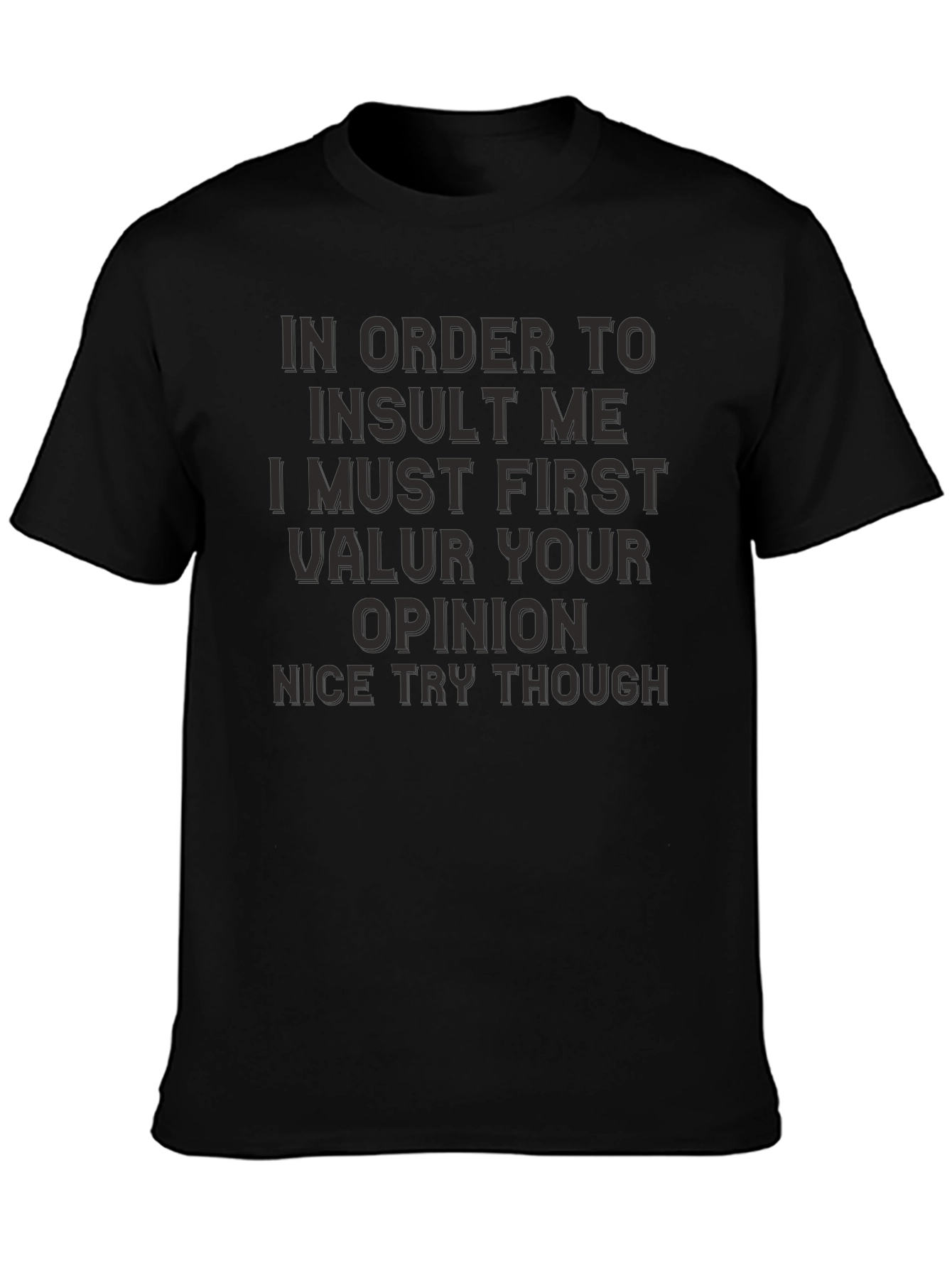 Sarcastic Humor Graphic Tee -  Value Your Opinion