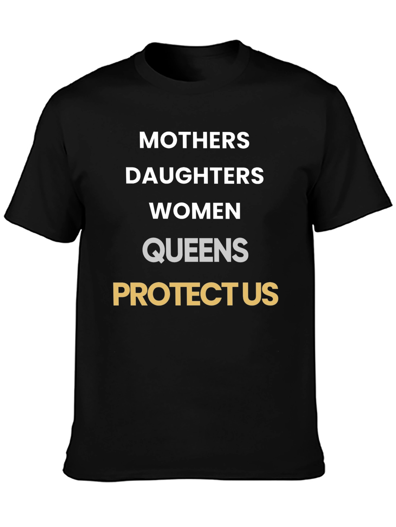 Mothers Daughters Women Queens Protect Us T-Shirt