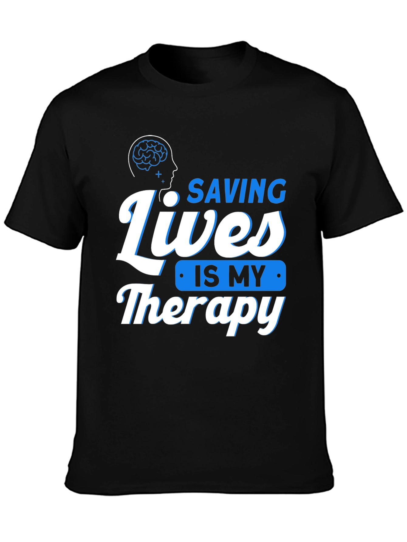 Saving Lives is My Therapy T-Shirt