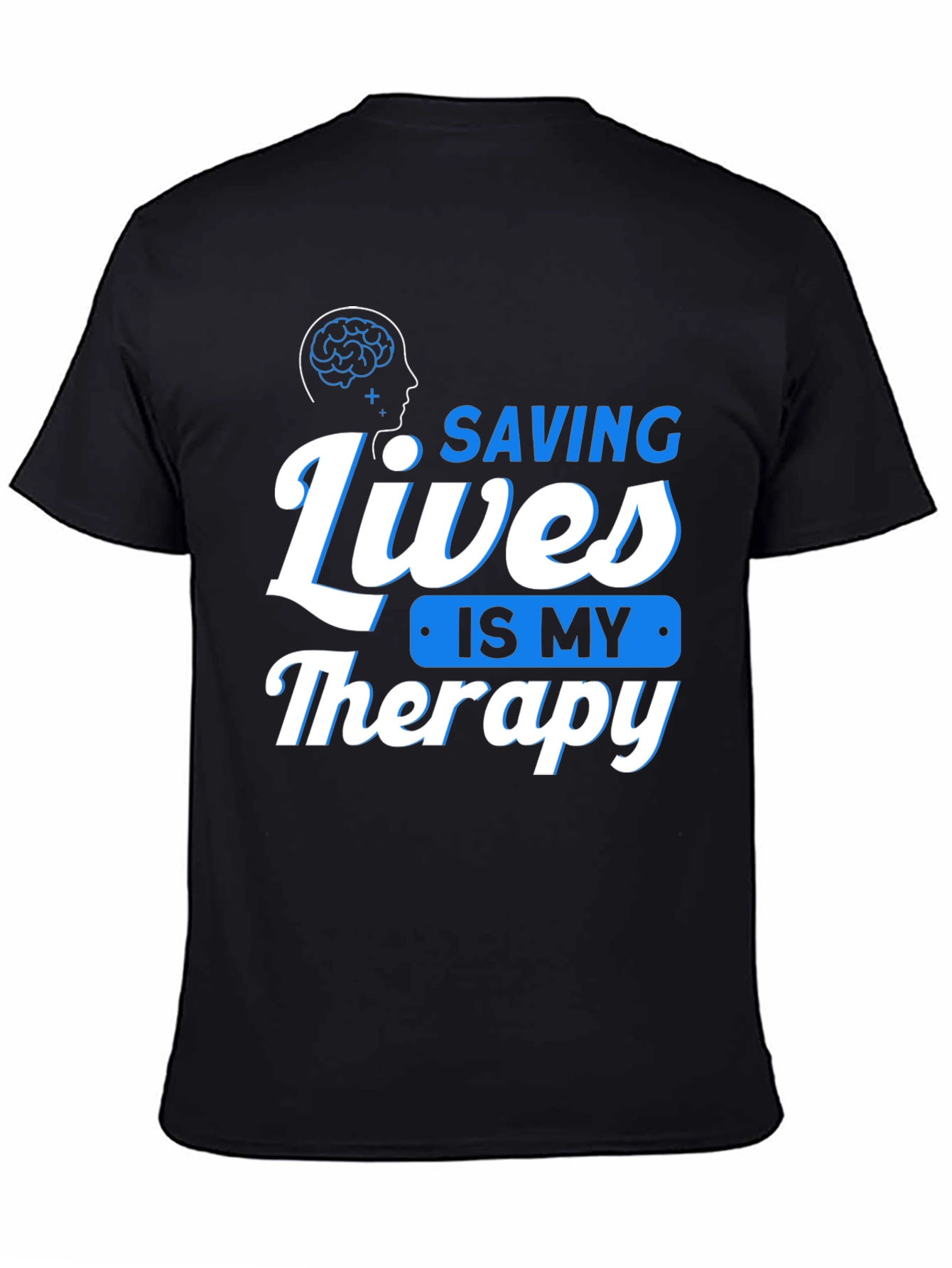 Saving Lives is My Therapy T-Shirt