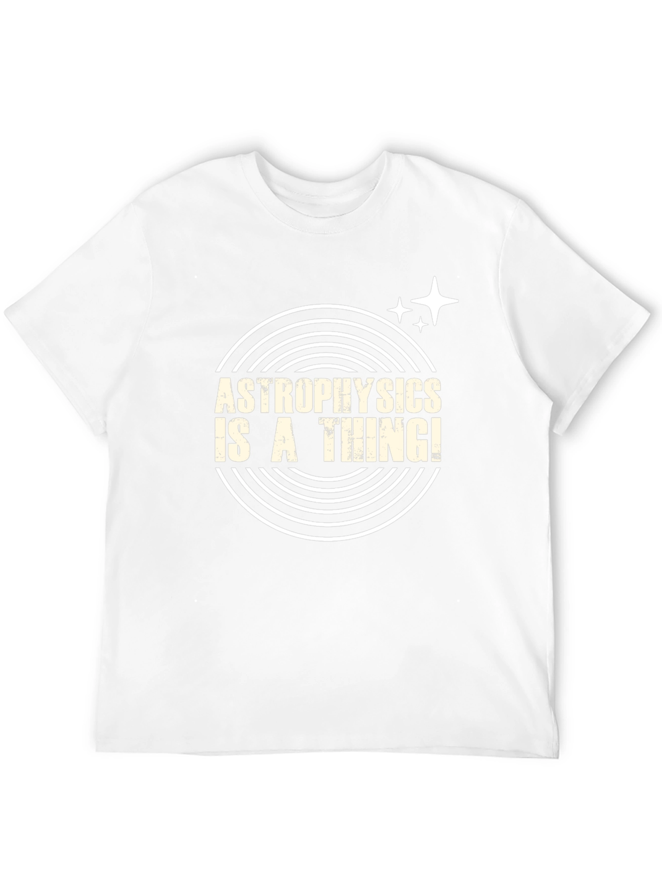 Astrophysics Is A Thing! T-Shirt