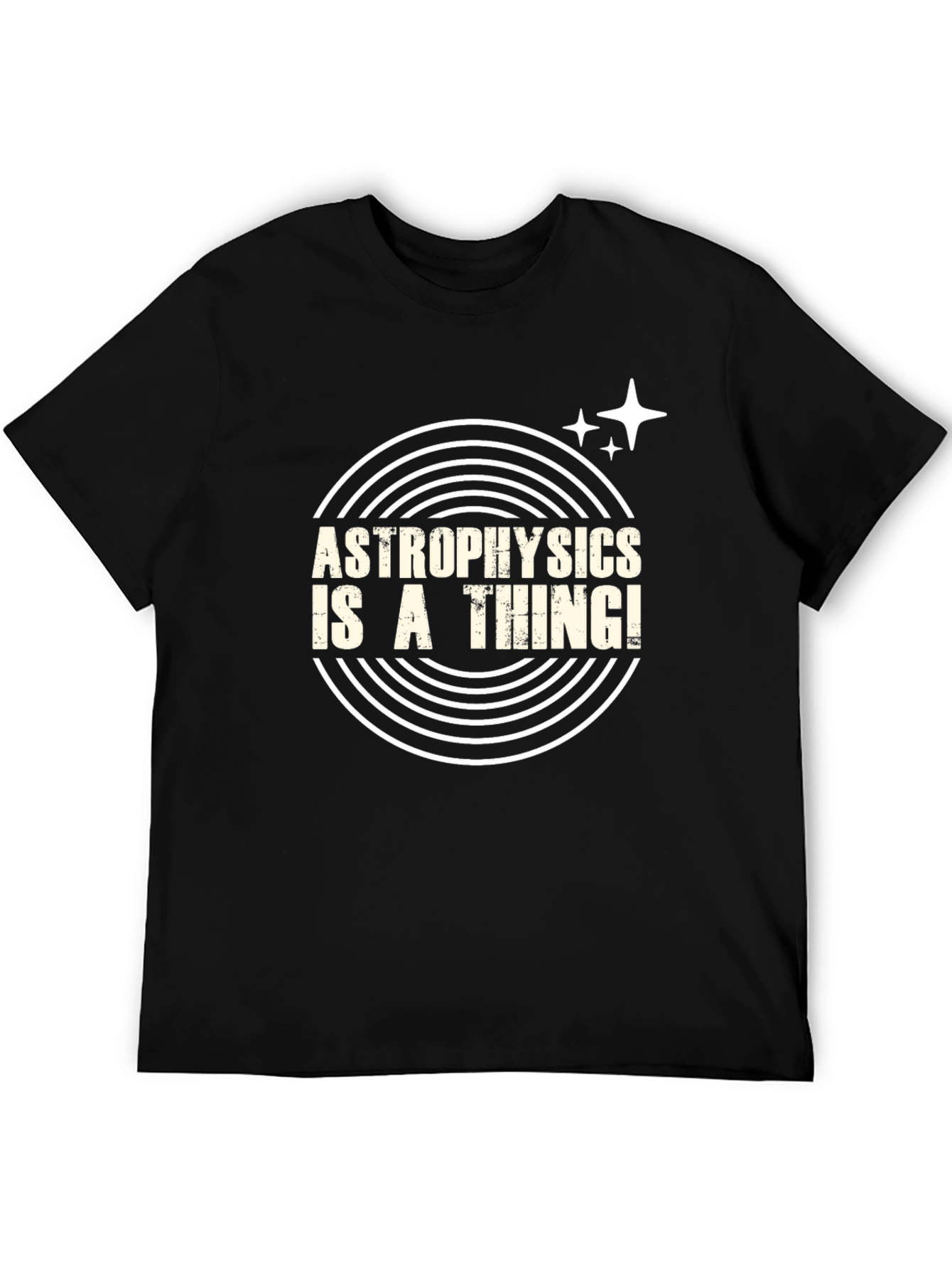 Astrophysics Is A Thing! T-Shirt