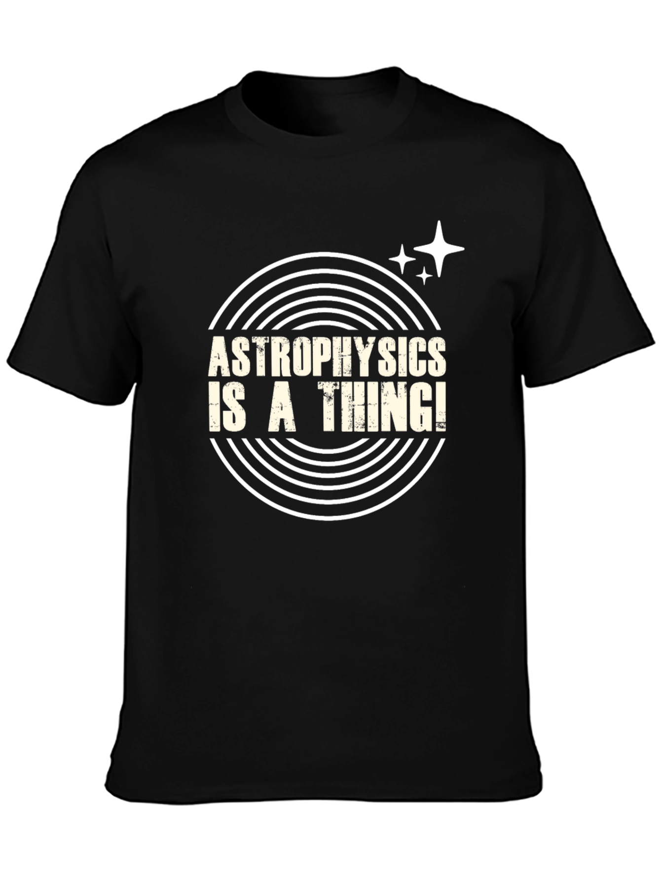 Astrophysics Is A Thing! T-Shirt