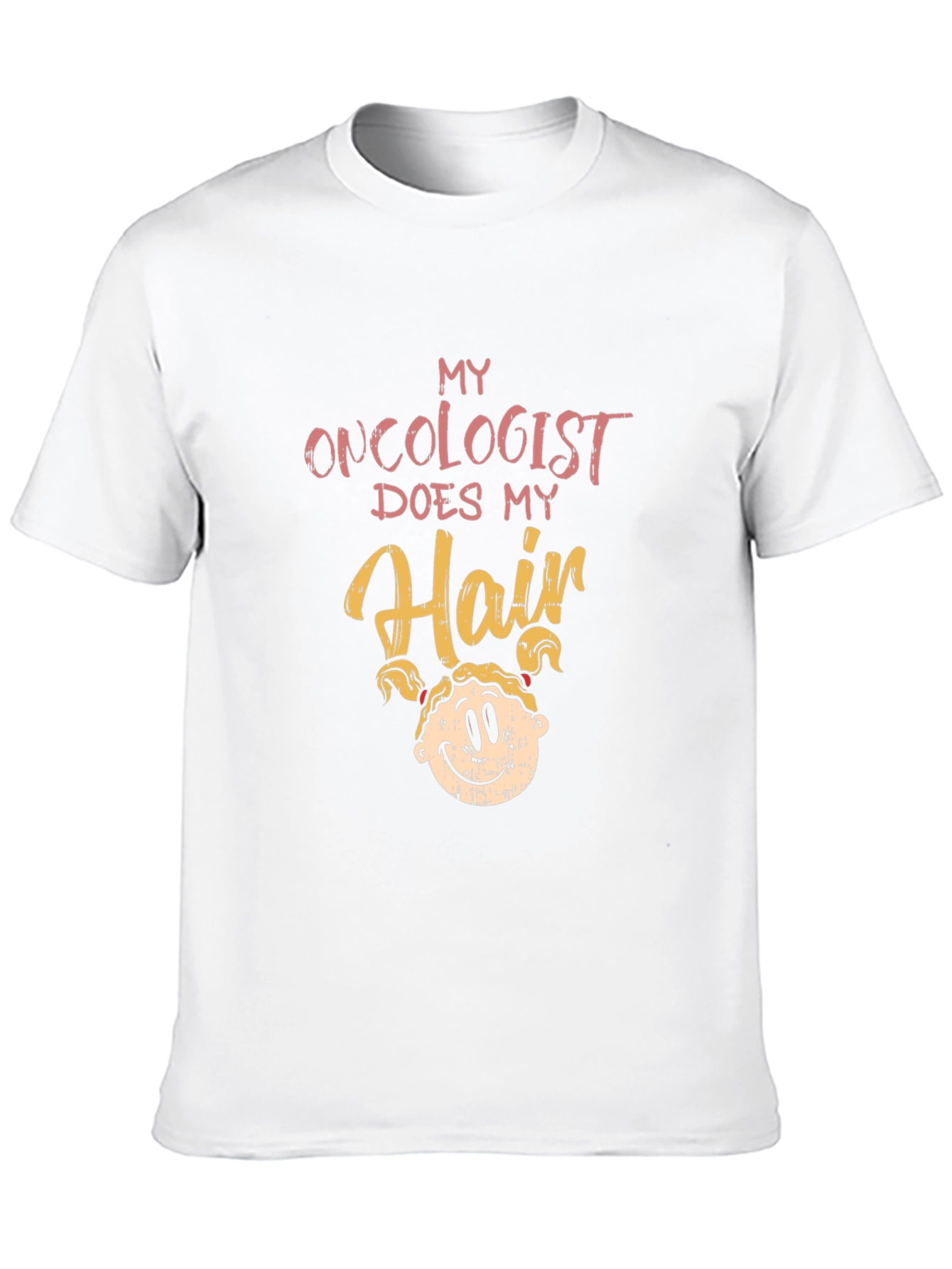 Oncologist Does My Hair T-Shirt
