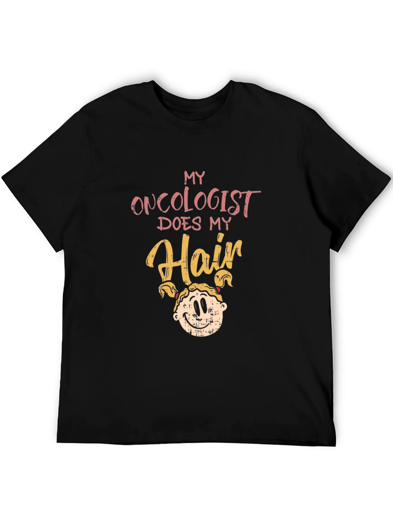 Oncologist Does My Hair T-Shirt