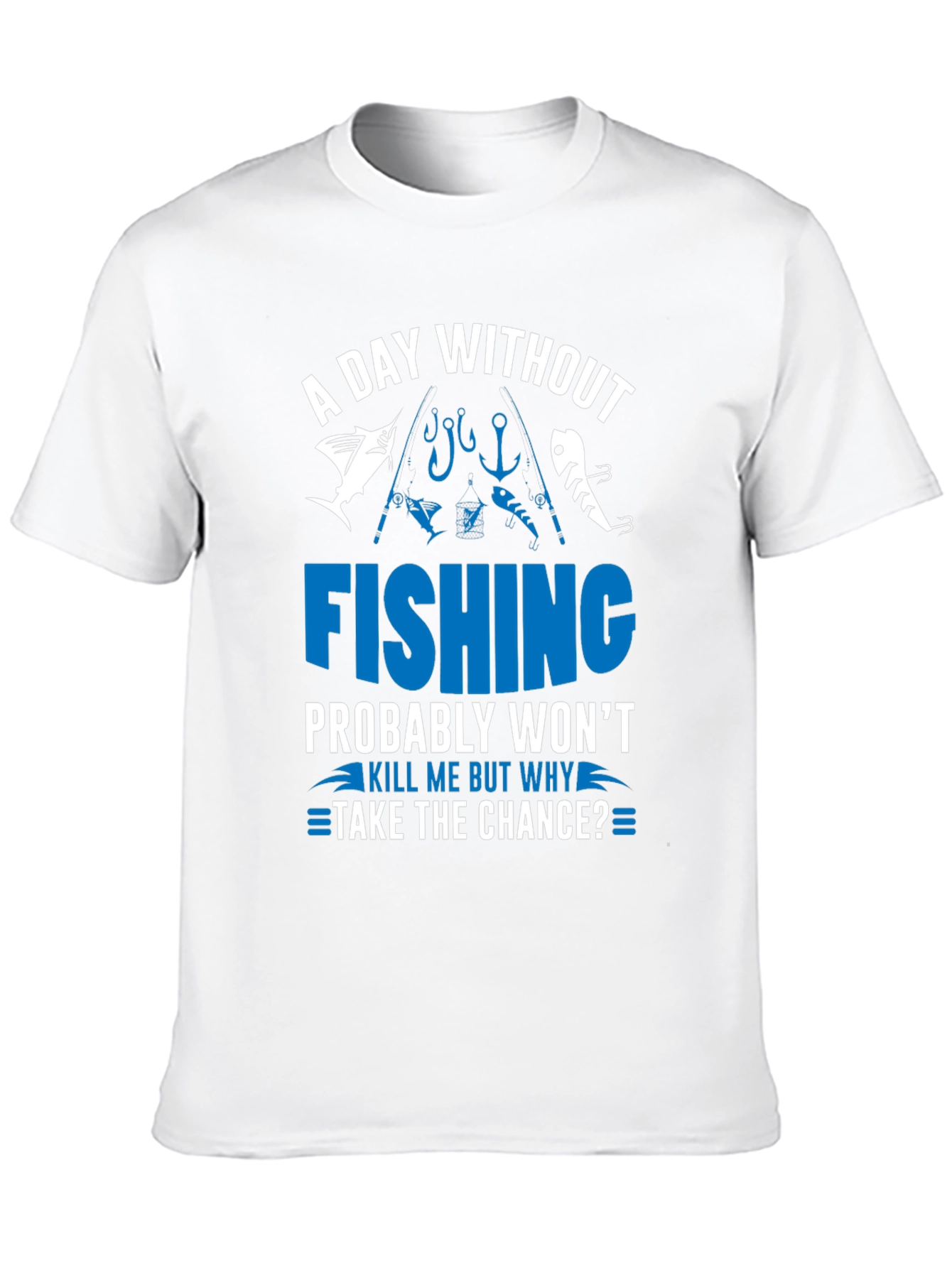 A Day Without Fishing T-Shirt