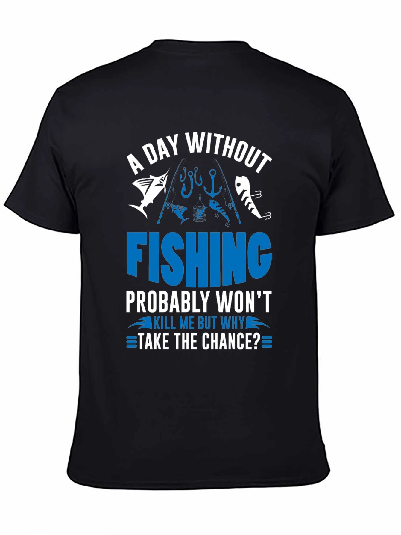 A Day Without Fishing T-Shirt