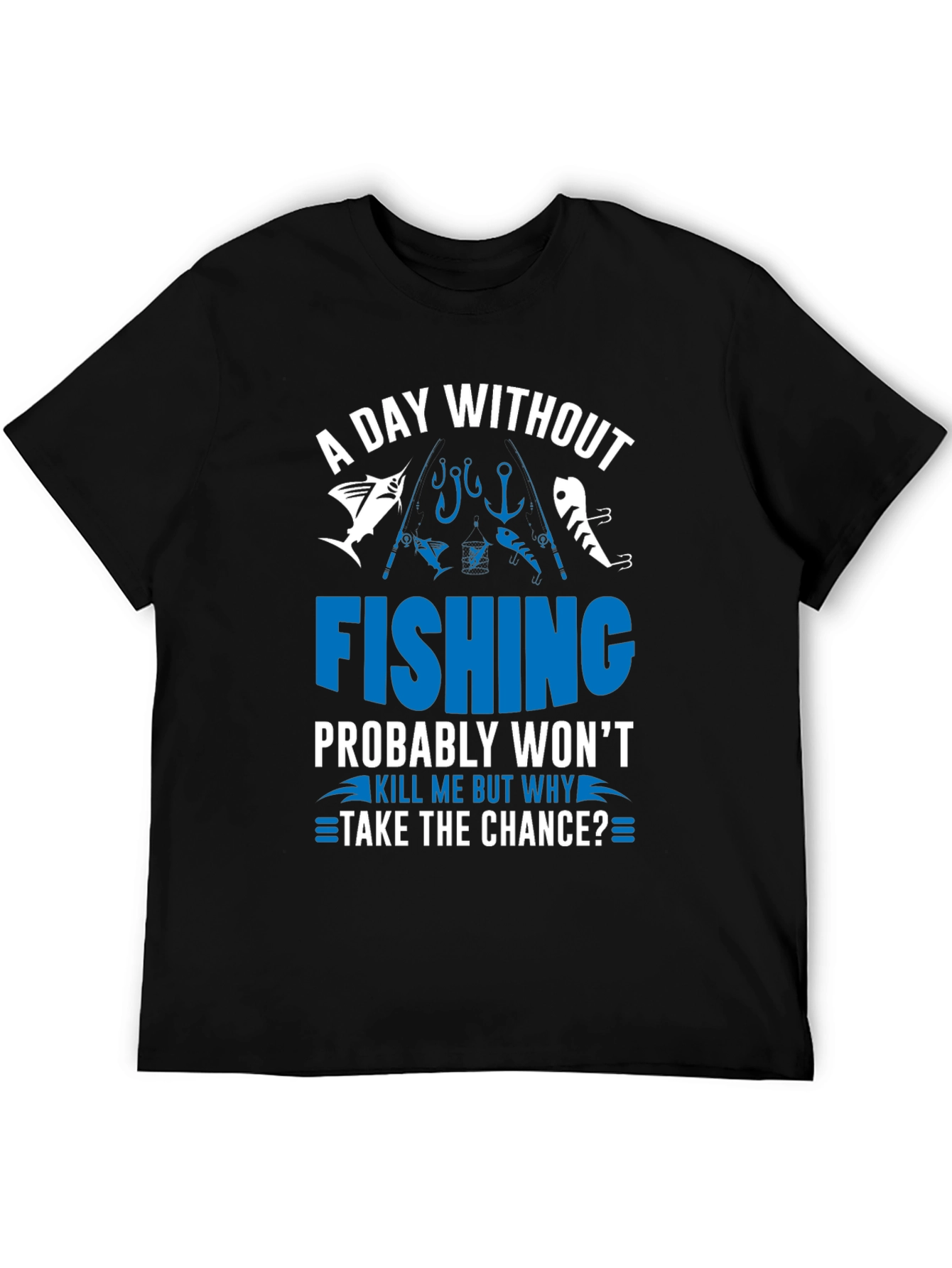 A Day Without Fishing T-Shirt