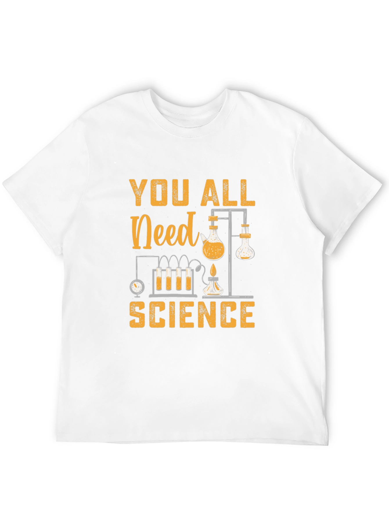 You All Need Science Graphic T-Shirt