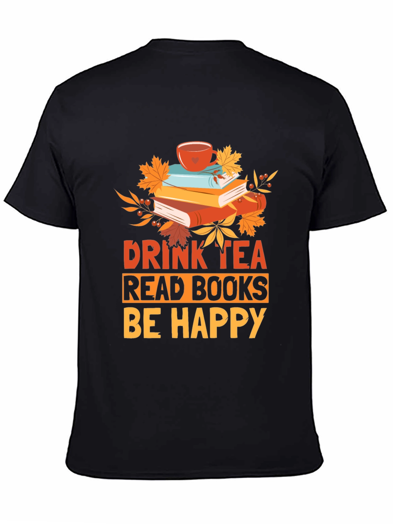 Drink Tea Read Books Be Happy Graphic Tee