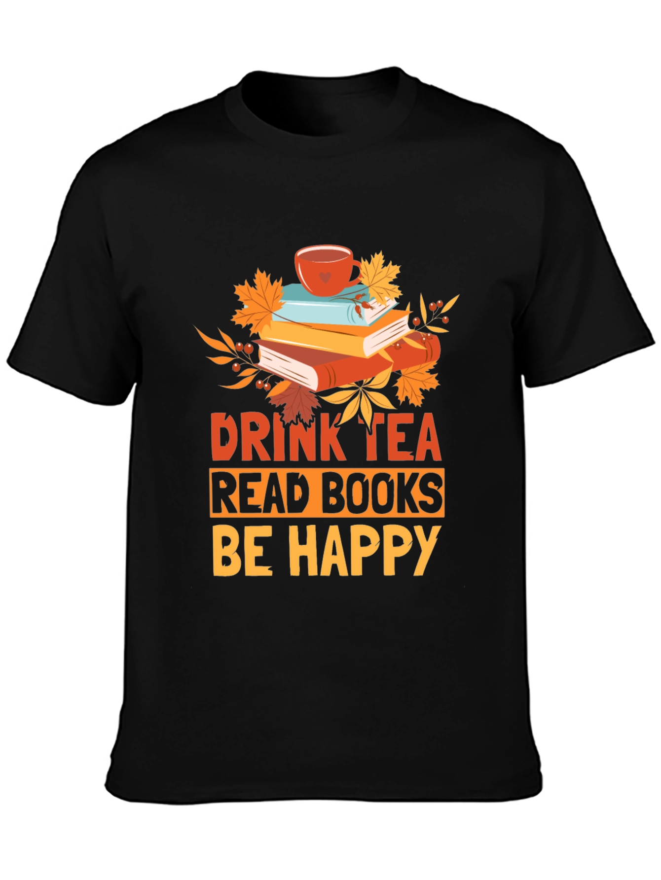 Drink Tea Read Books Be Happy Graphic Tee