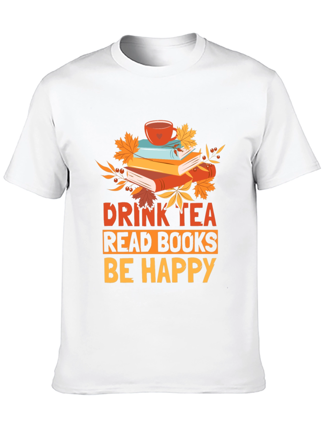 Drink Tea Read Books Be Happy Graphic Tee
