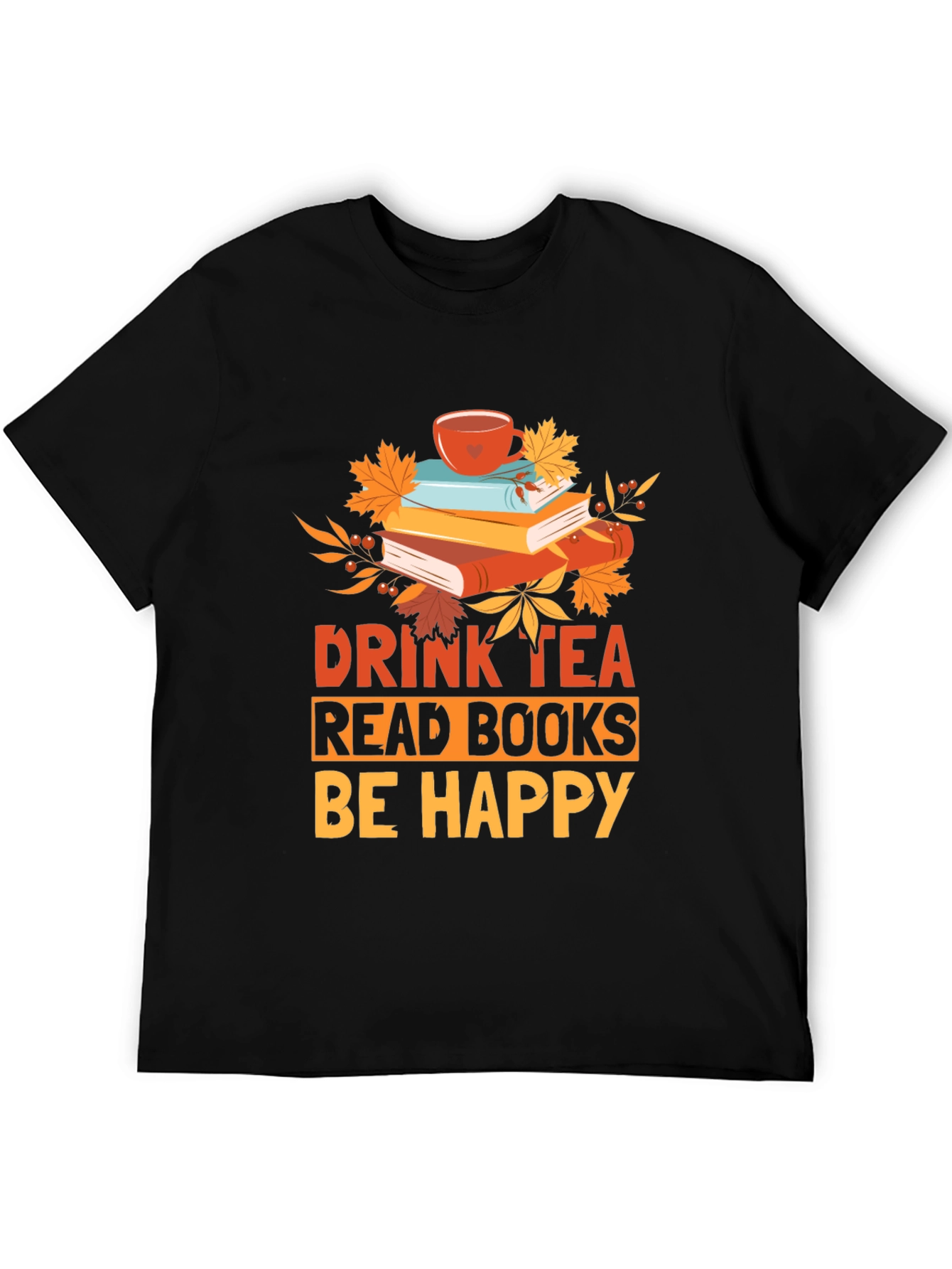 Drink Tea Read Books Be Happy Graphic Tee
