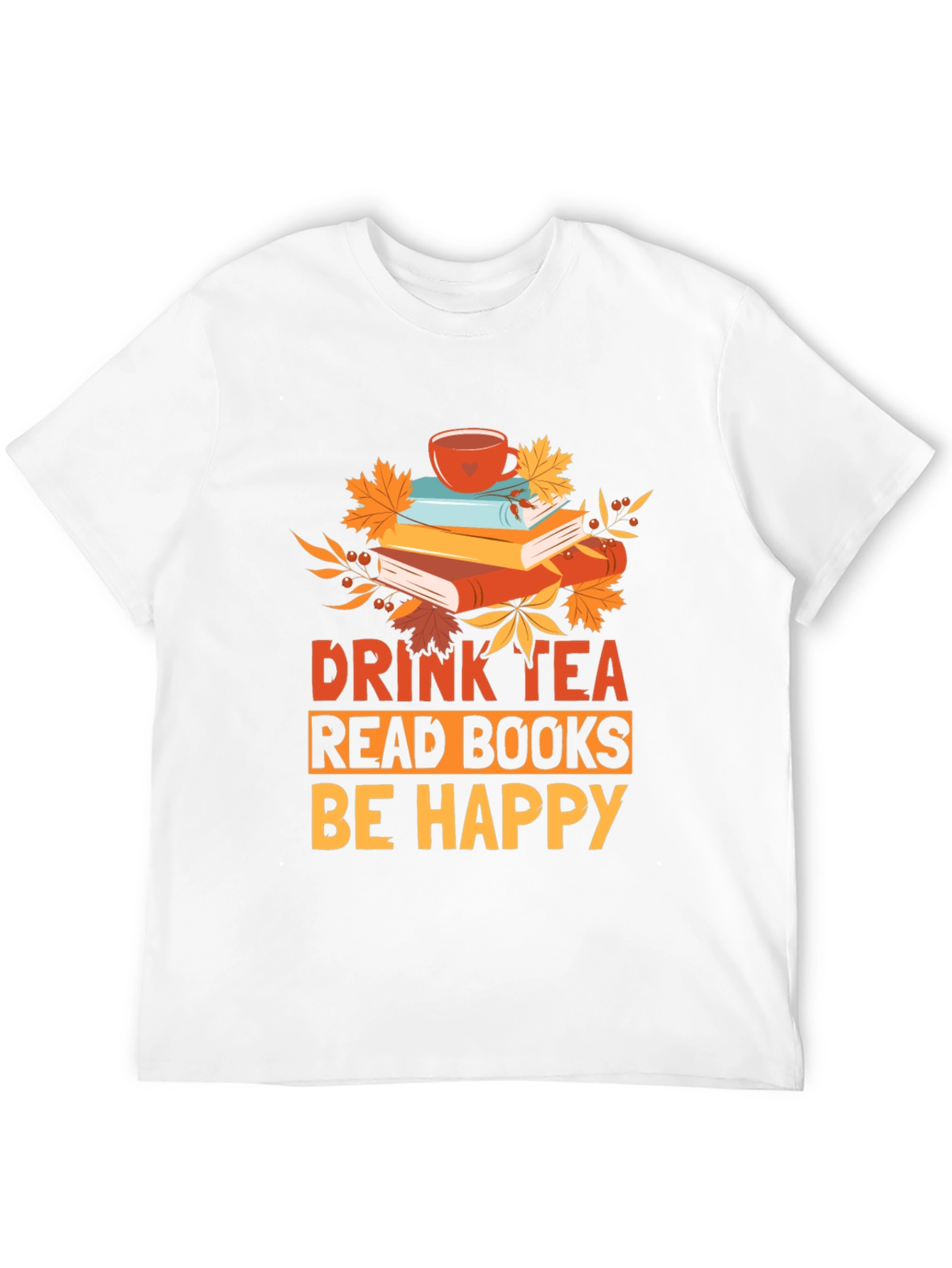 Drink Tea Read Books Be Happy Graphic Tee