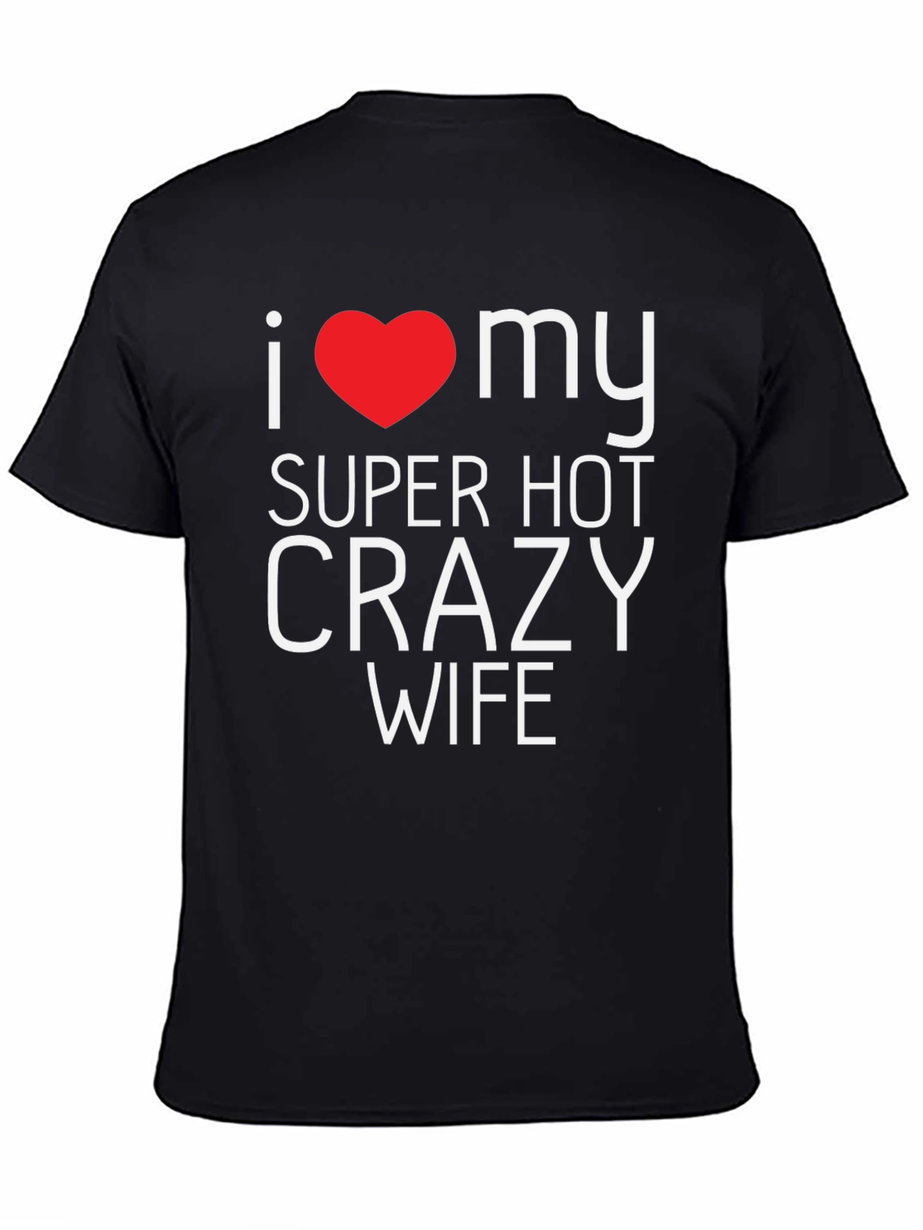 I Heart My Super Hot Crazy Wife Black T-Shirt