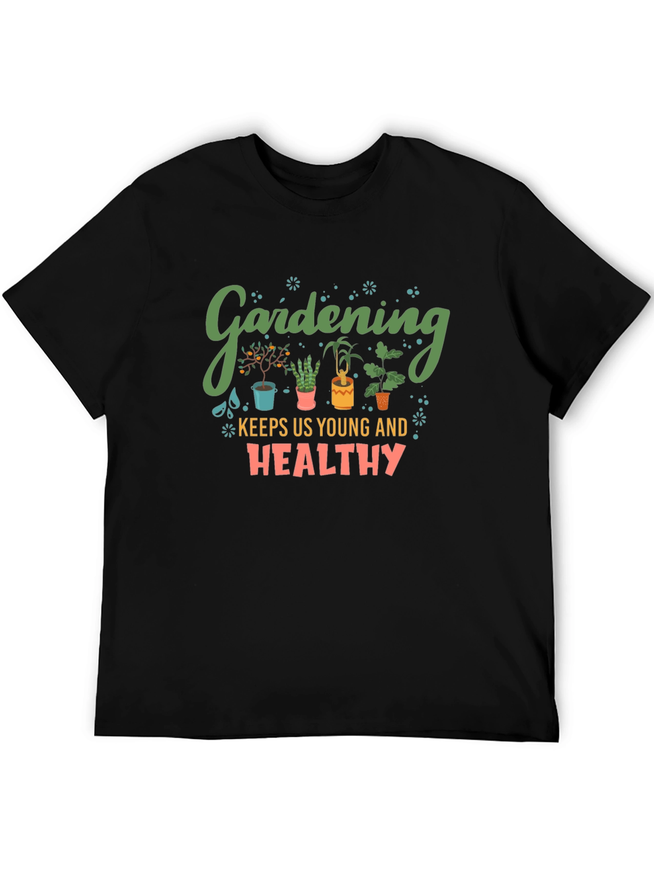 Gardening Keeps Us Young & Healthy Black T-Shirt
