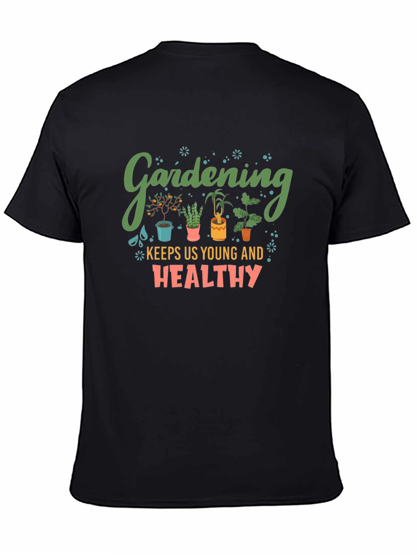 Gardening Keeps Us Young & Healthy Black T-Shirt