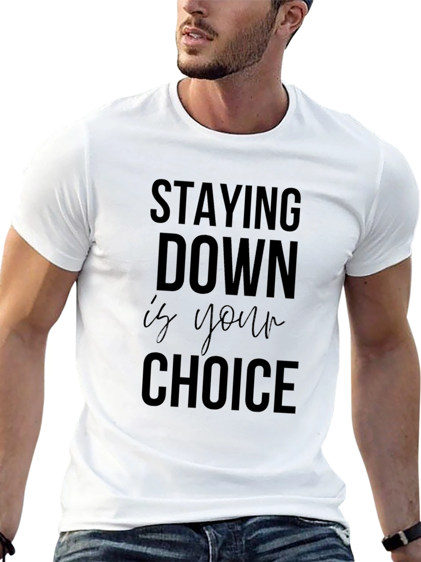 Stay Down is Your Choice Graphic Tee - Motivational