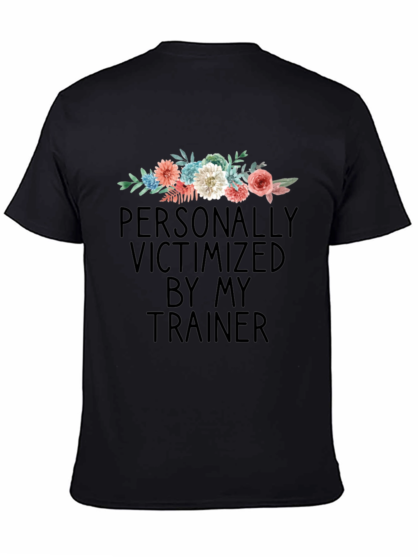 Victimized by My Trainer Floral T-Shirt