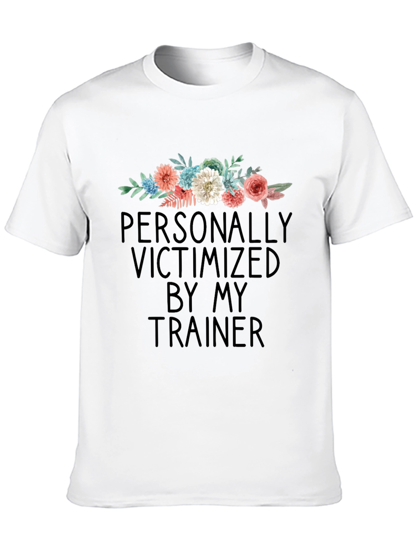 Victimized by My Trainer Floral T-Shirt