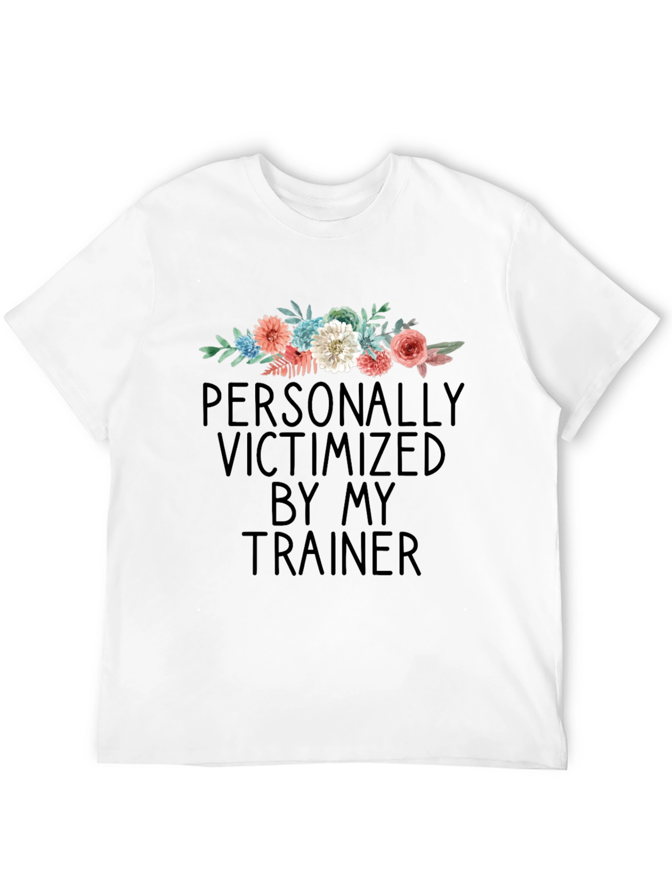 Victimized by My Trainer Floral T-Shirt